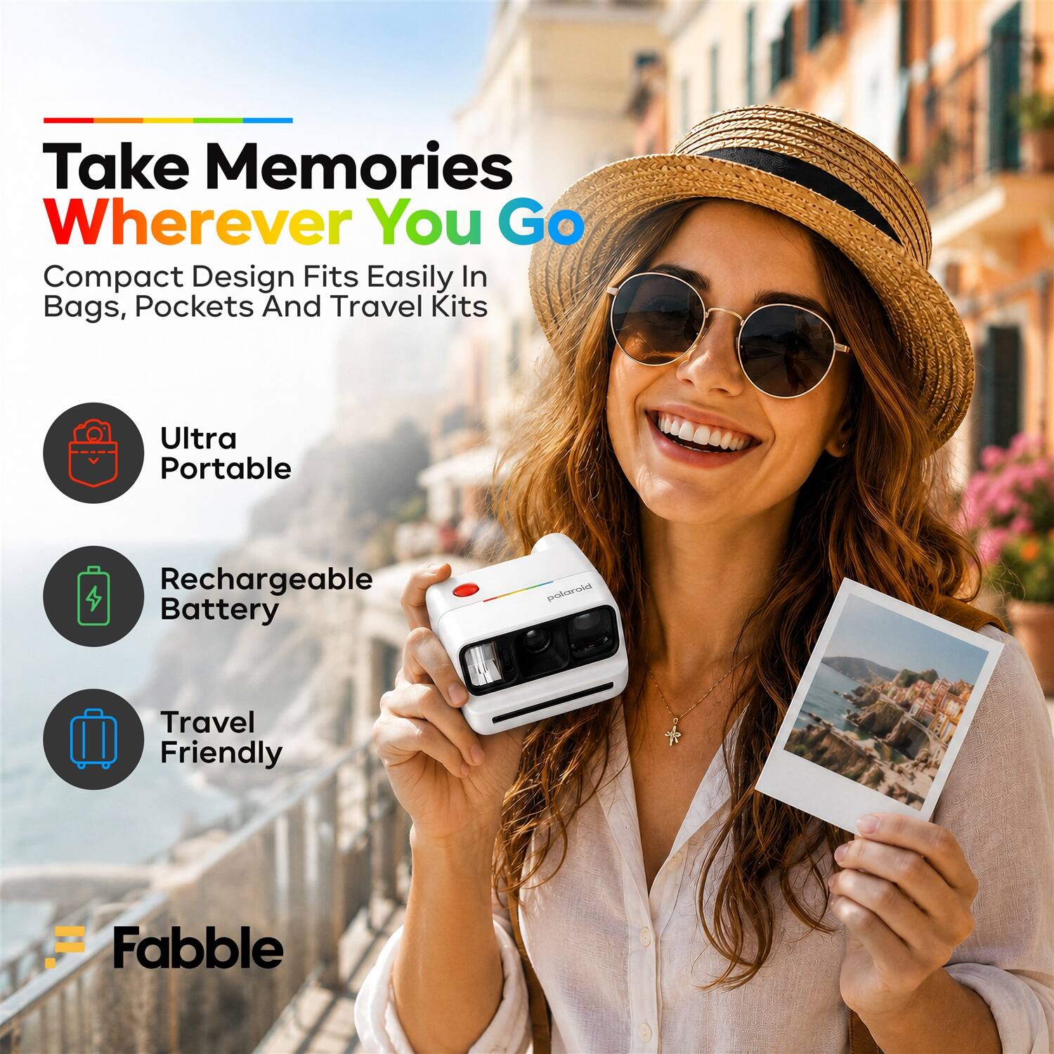 Take Memories Wherever You Go  
Compact Design Fits Easily In Bags, Pockets And Travel Kits  
Ultra Portable  
Rechargeable Battery  
Travel Friendly  
Fabble