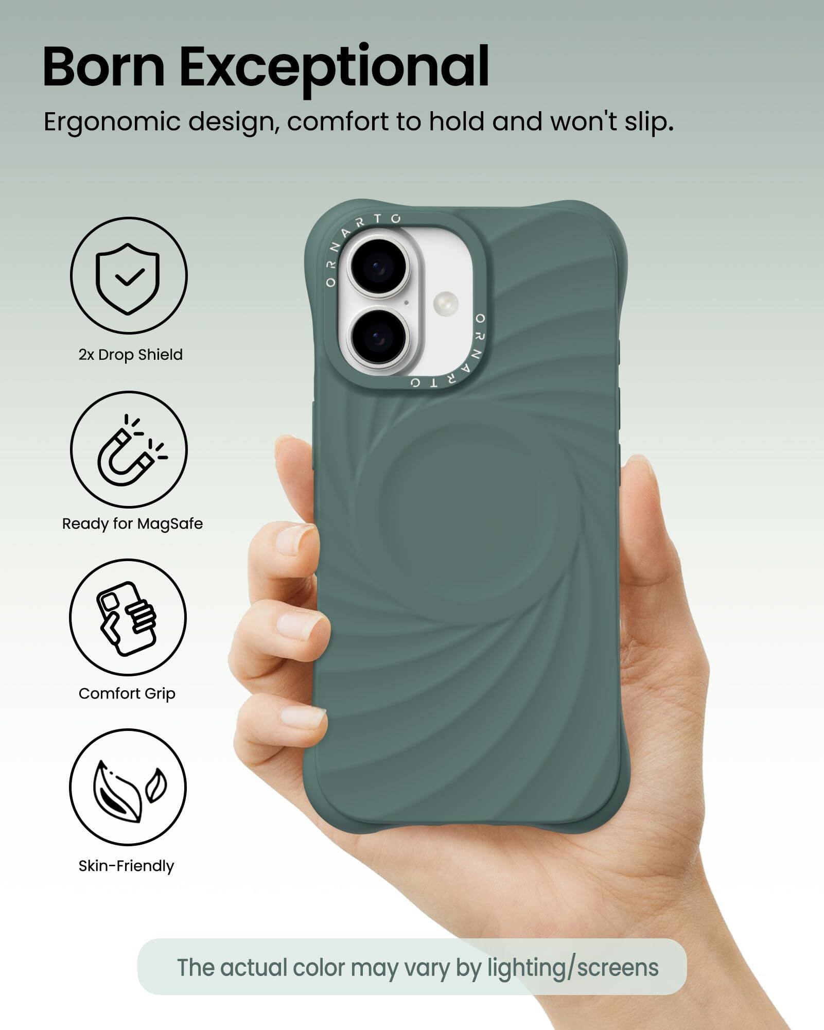 Born Exceptional  
Ergonomic design, comfort to hold and won't slip.

- 2x Drop Shield
- Ready for MagSafe
- Comfort Grip
- Skin-Friendly

The actual color may vary by lighting/screens