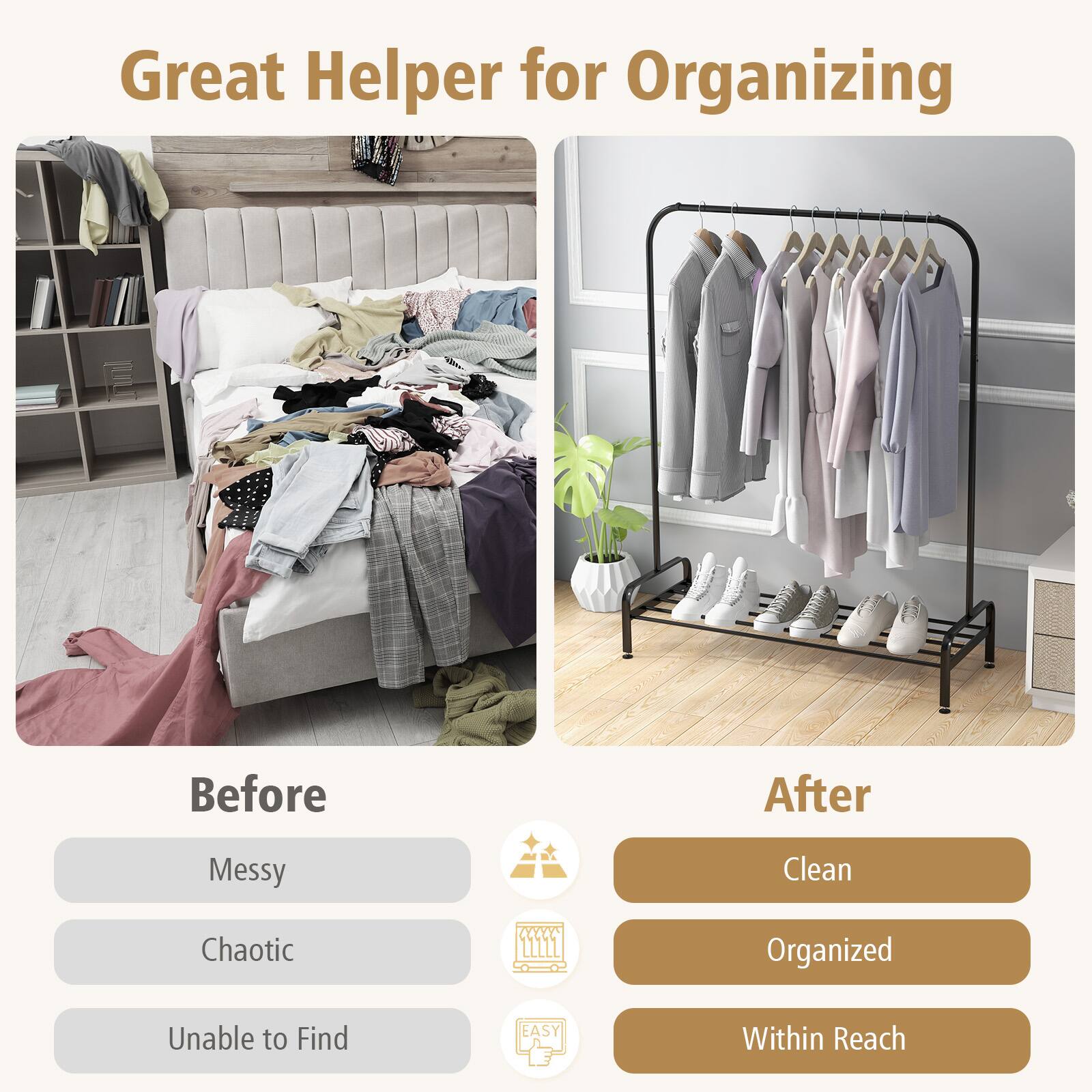 Great Helper for Organizing

Before
Messy
Chaotic
Unable to Find

After
Clean
Organized
Within Reach