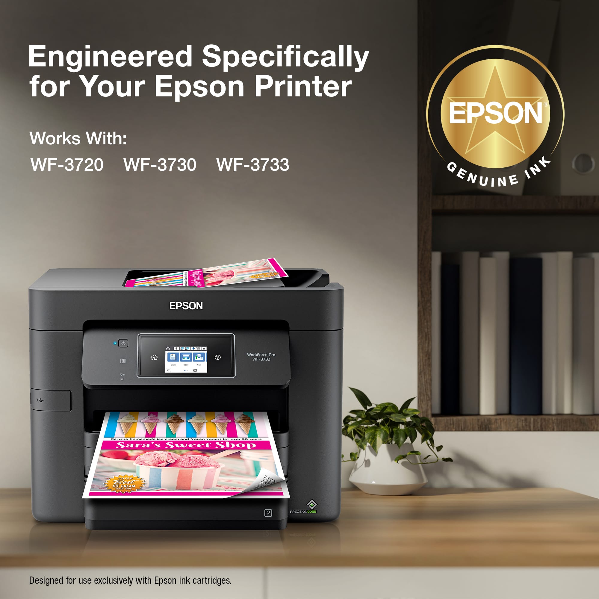 Engineered Specifically for Your Epson Printer EPSON Works With: WF-3720 WF-3730 WF-3733 INK GENUINE T EPSON 5 - CA ... I . I : - Wonzona Pre - ... - rl Sara's SWeCT Shop Sa A2E R 2 -- -- Designed for use exclusively with Epson ink cartridges.