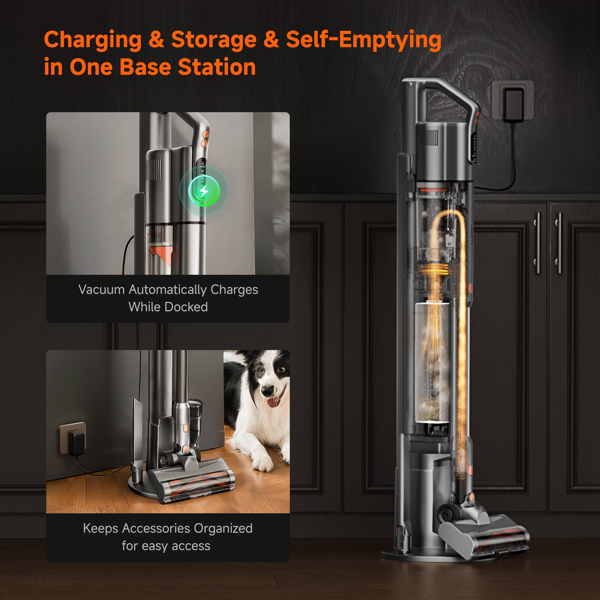 Charging & Storage & Self-Emptying in One Base Station

Vacuum Automatically Charges While Docked

Keeps Accessories Organized for easy access