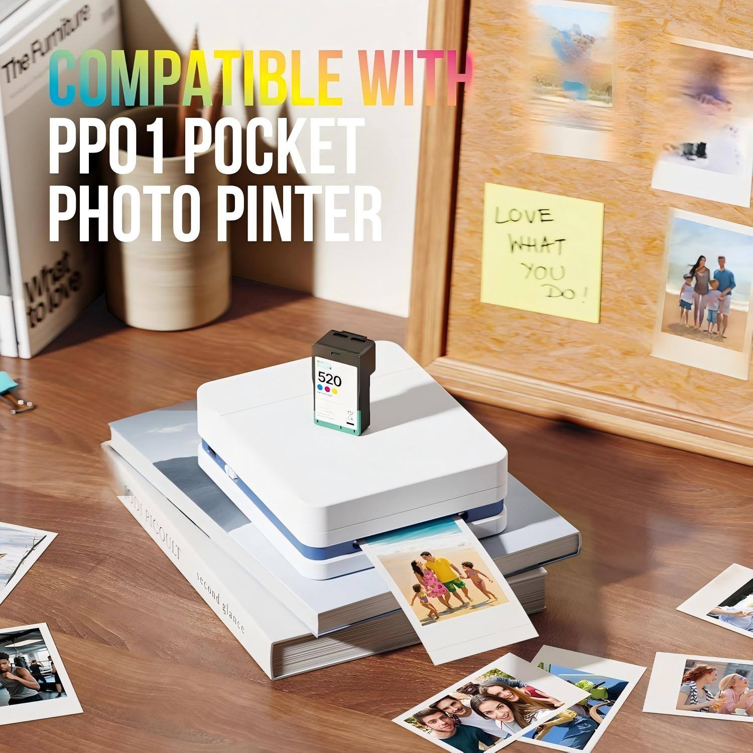 The Furniture  
COMPATIBLE WITH  
PP01 POCKET PHOTO PINTER  
LOVE WHAT YOU DO!  
to 520  
PICOULT second glance