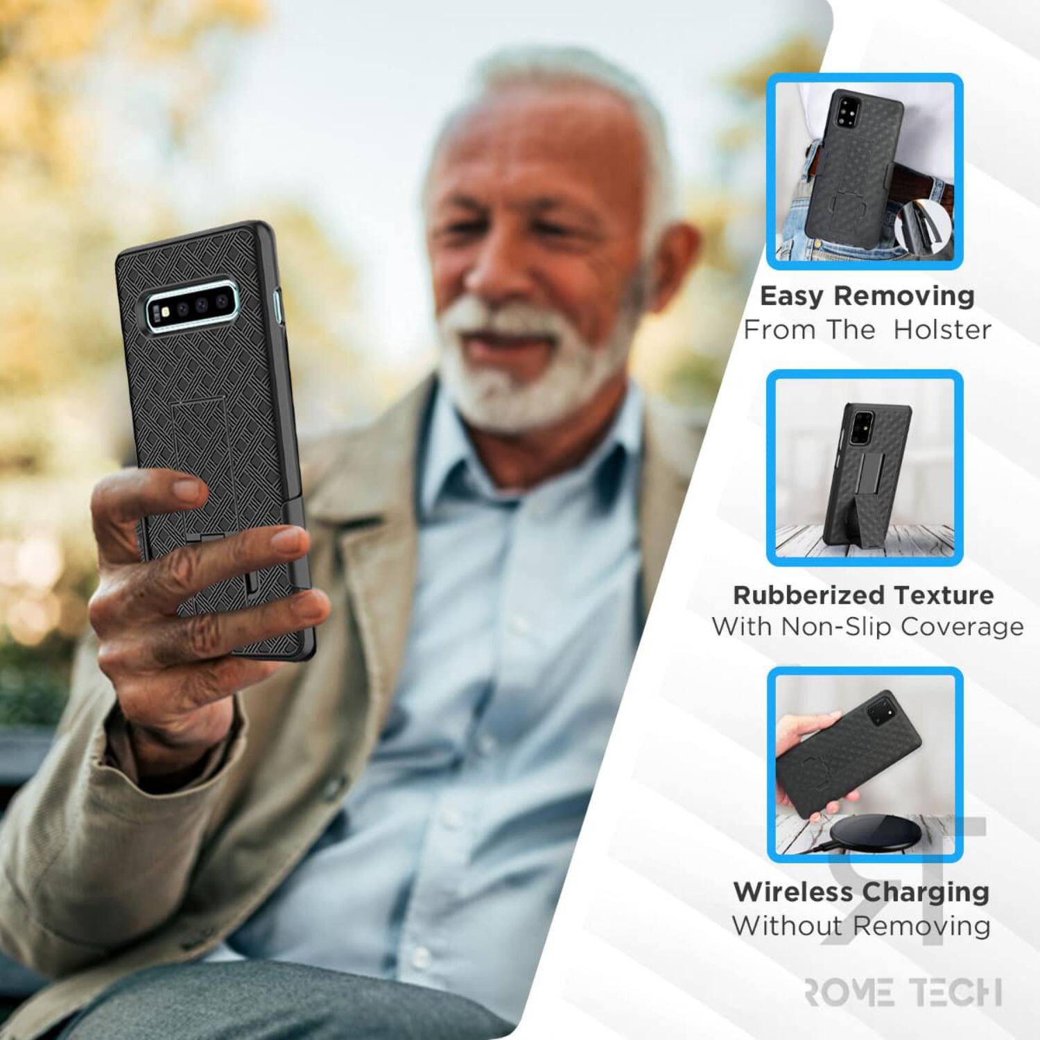 Easy Removing From The Holster  
Rubberized Texture With Non-Slip Coverage  
Wireless Charging Without Removing  

ROME TECH
