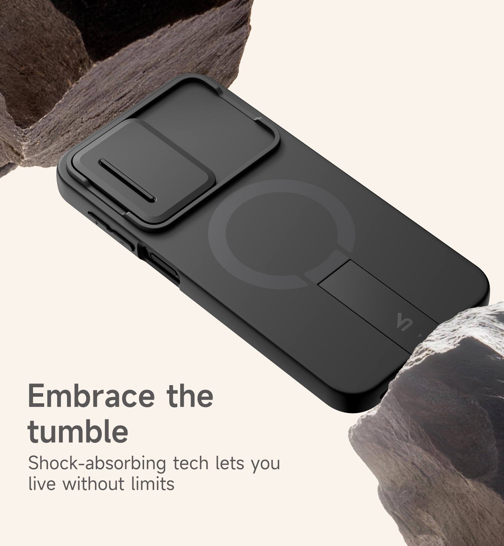 Embrace the tumble  
Shock-absorbing tech lets you live without limits