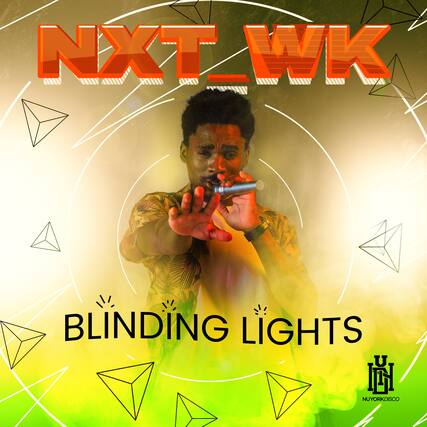 NXT_WK
BLINDING LIGHTS
NUYORKDISCO