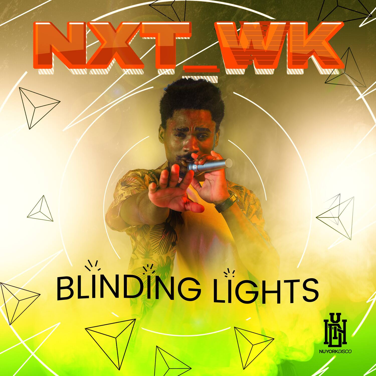 NXT_WK  
BLINDING LIGHTS  
NUYORKDISCO