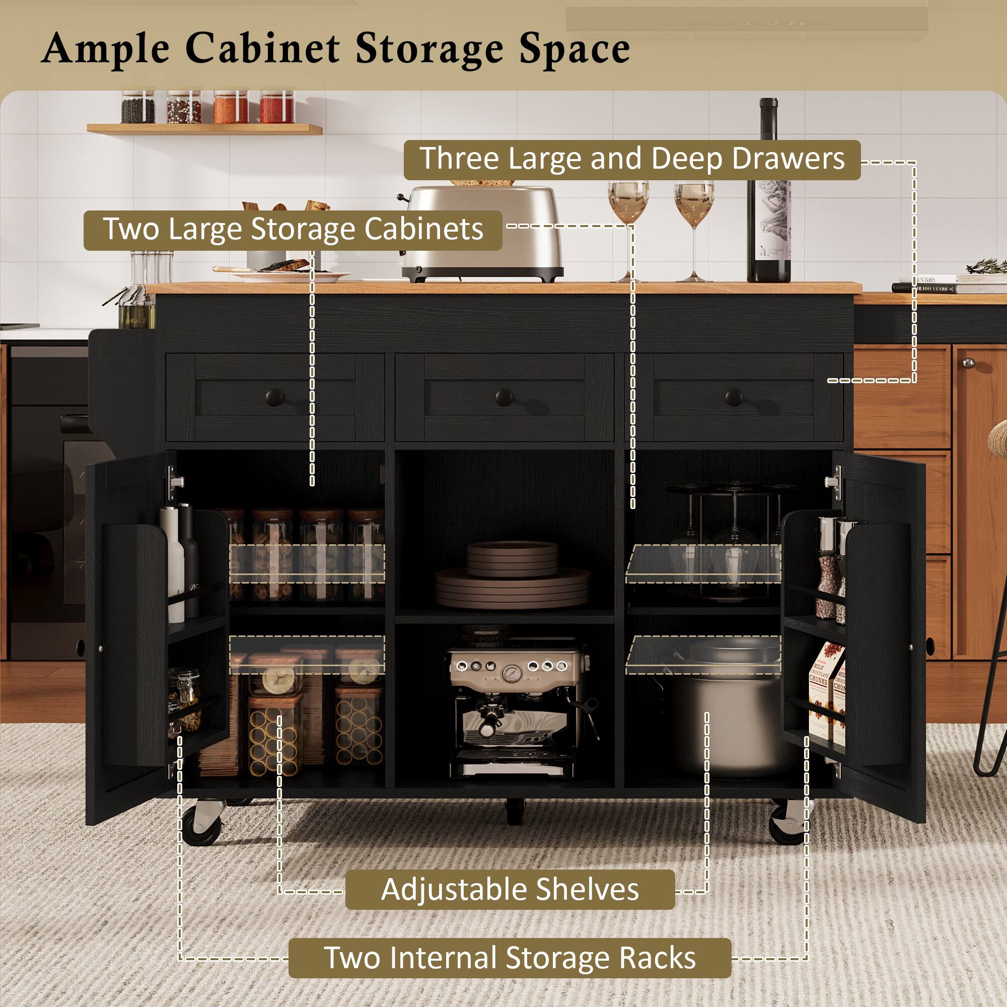 Ample Cabinet Storage Space

- Three Large and Deep Drawers
- Two Large Storage Cabinets
- Adjustable Shelves
- Two Internal Storage Racks