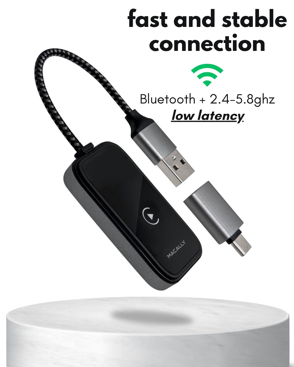 fast and stable connection  
Bluetooth + 2.4-5.8ghz  
low latency.