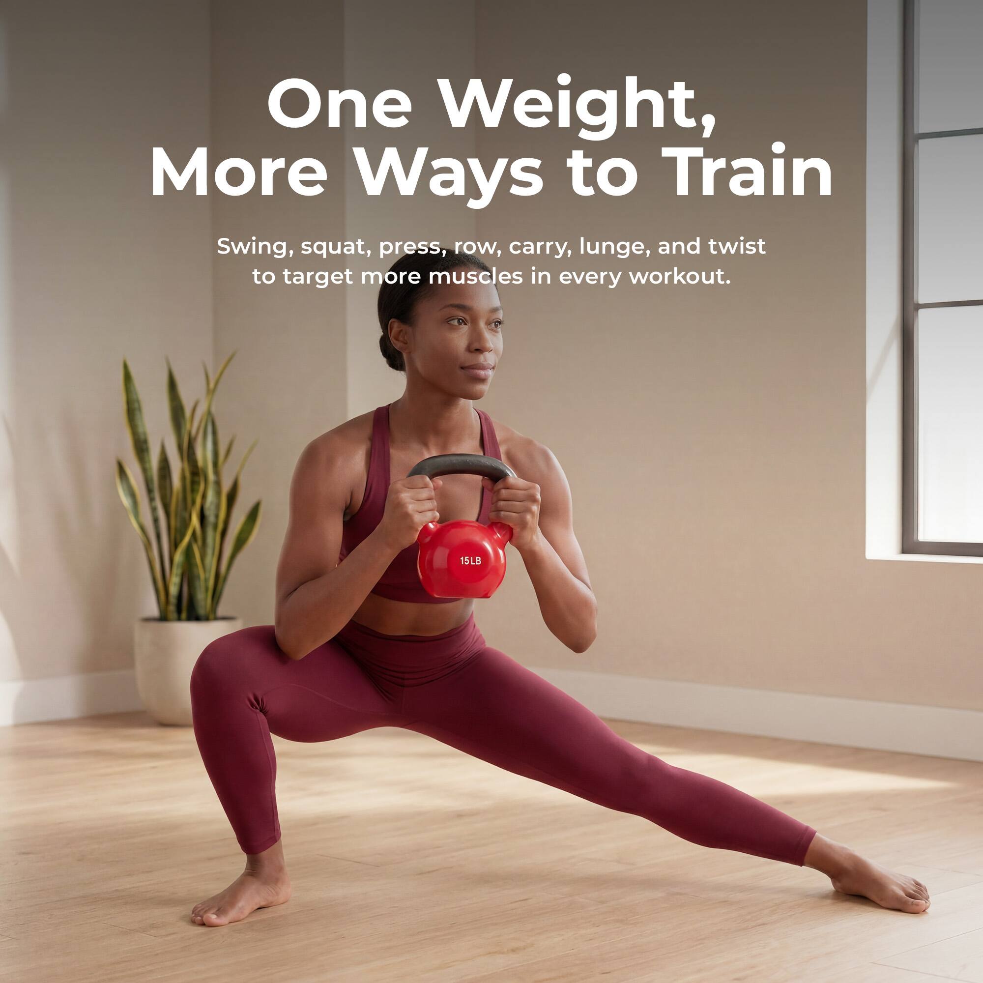 One Weight, More Ways to Train

Swing, squat, press, row, carry, lunge, and twist to target more muscles in every workout.

15LB