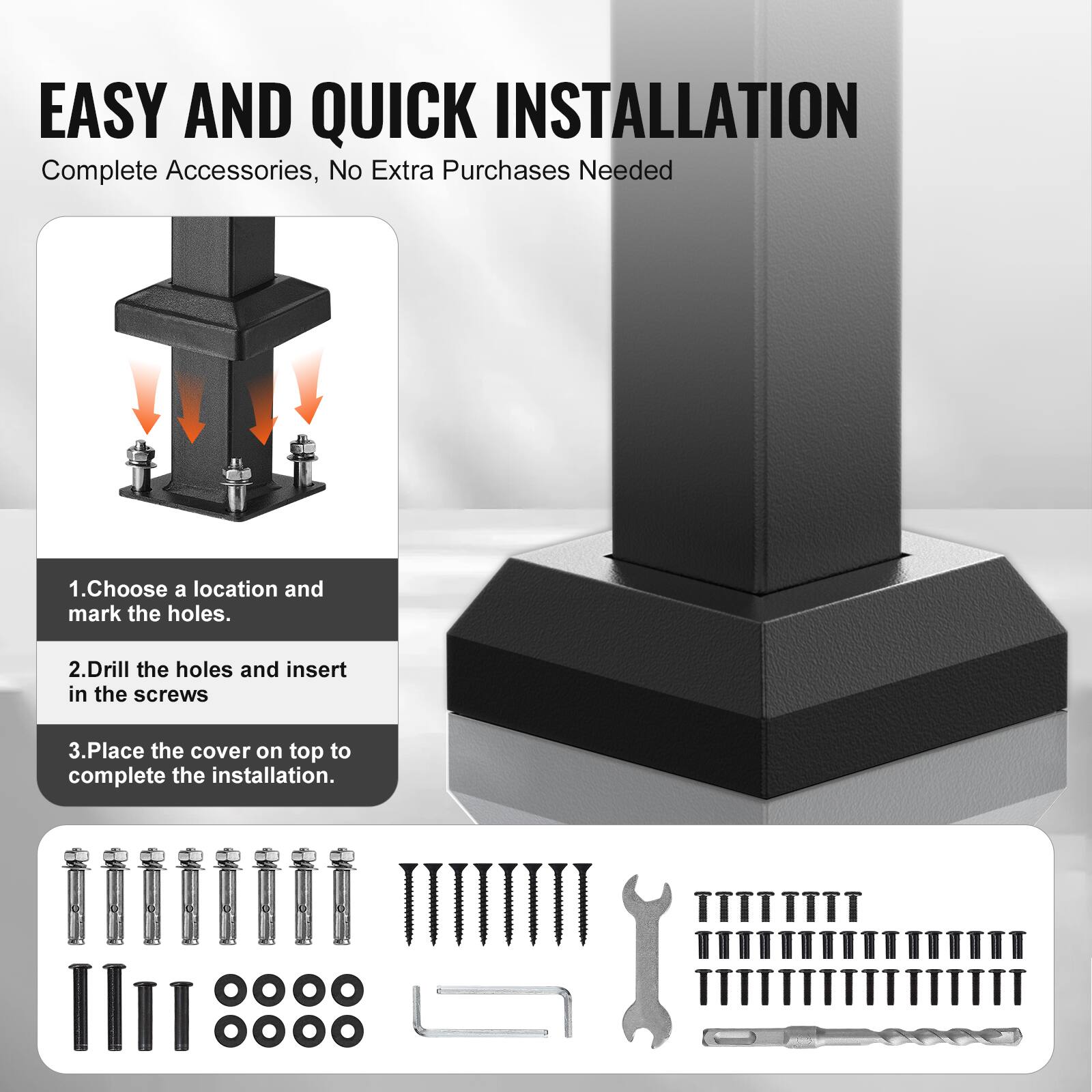 EASY AND QUICK INSTALLATION
Complete Accessories, No Extra Purchases Needed
1. Choose a location and mark the holes.
2. Drill the holes and insert in the screws
3. Place the cover on top to complete the installation.
