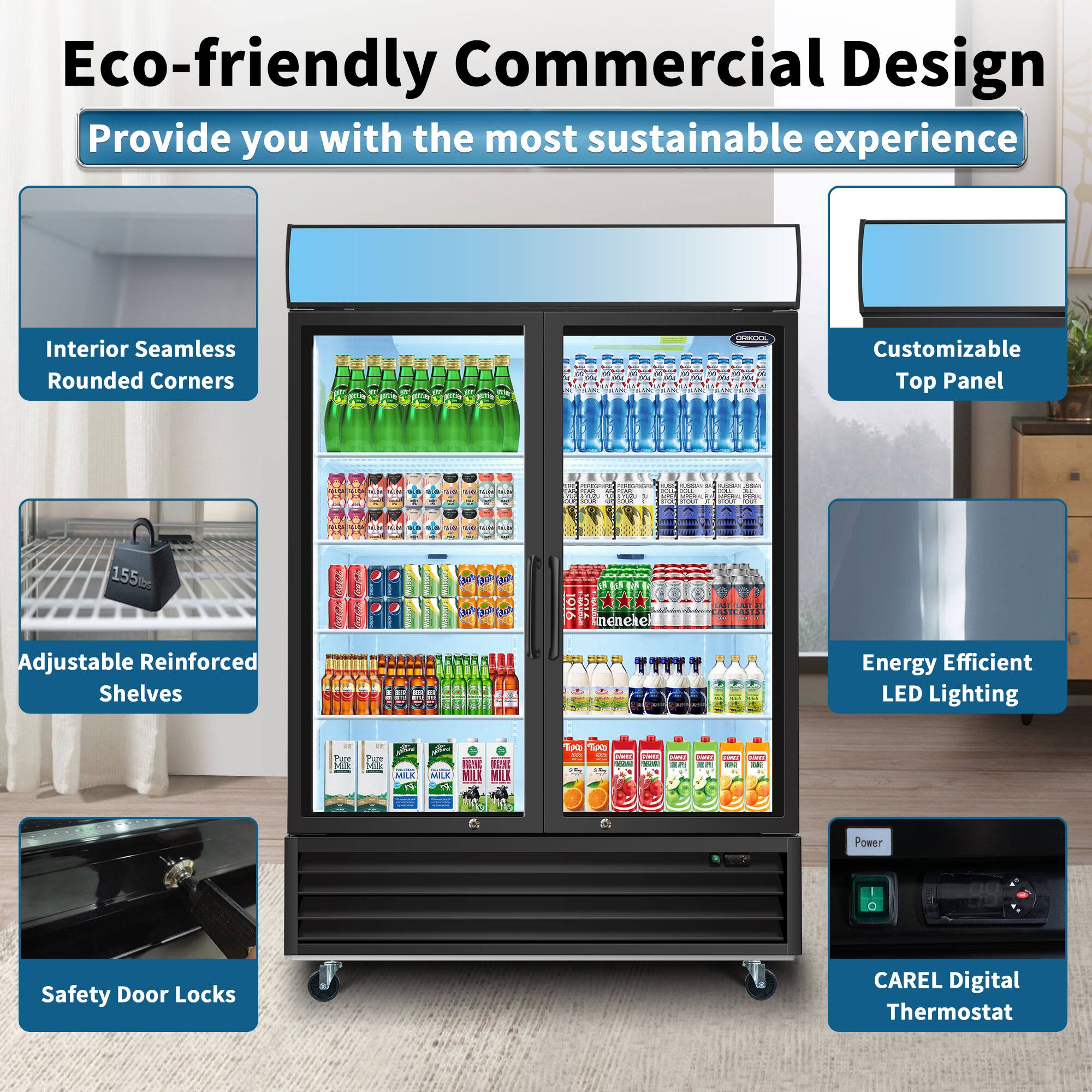 Eco-friendly Commercial Design  
Provide you with the most sustainable experience

- Interior Seamless Rounded Corners
- Customizable Top Panel
- Adjustable Reinforced Shelves (155 lbs)
- Energy Efficient LED Lighting
- Safety Door Locks
- CAREL Digital Thermostat