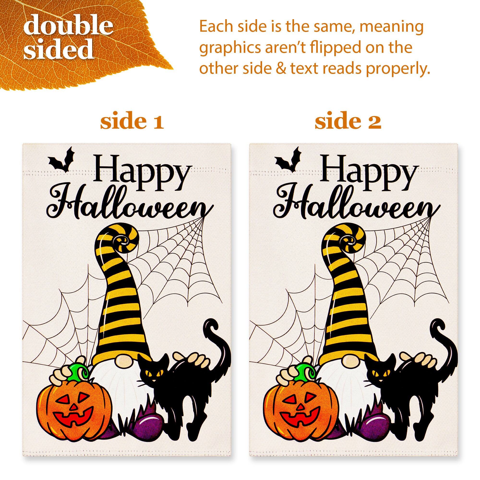 double sided

Each side is the same, meaning graphics aren't flipped on the other side & text reads properly.

side 1

Happy Halloween

side 2

Happy Halloween