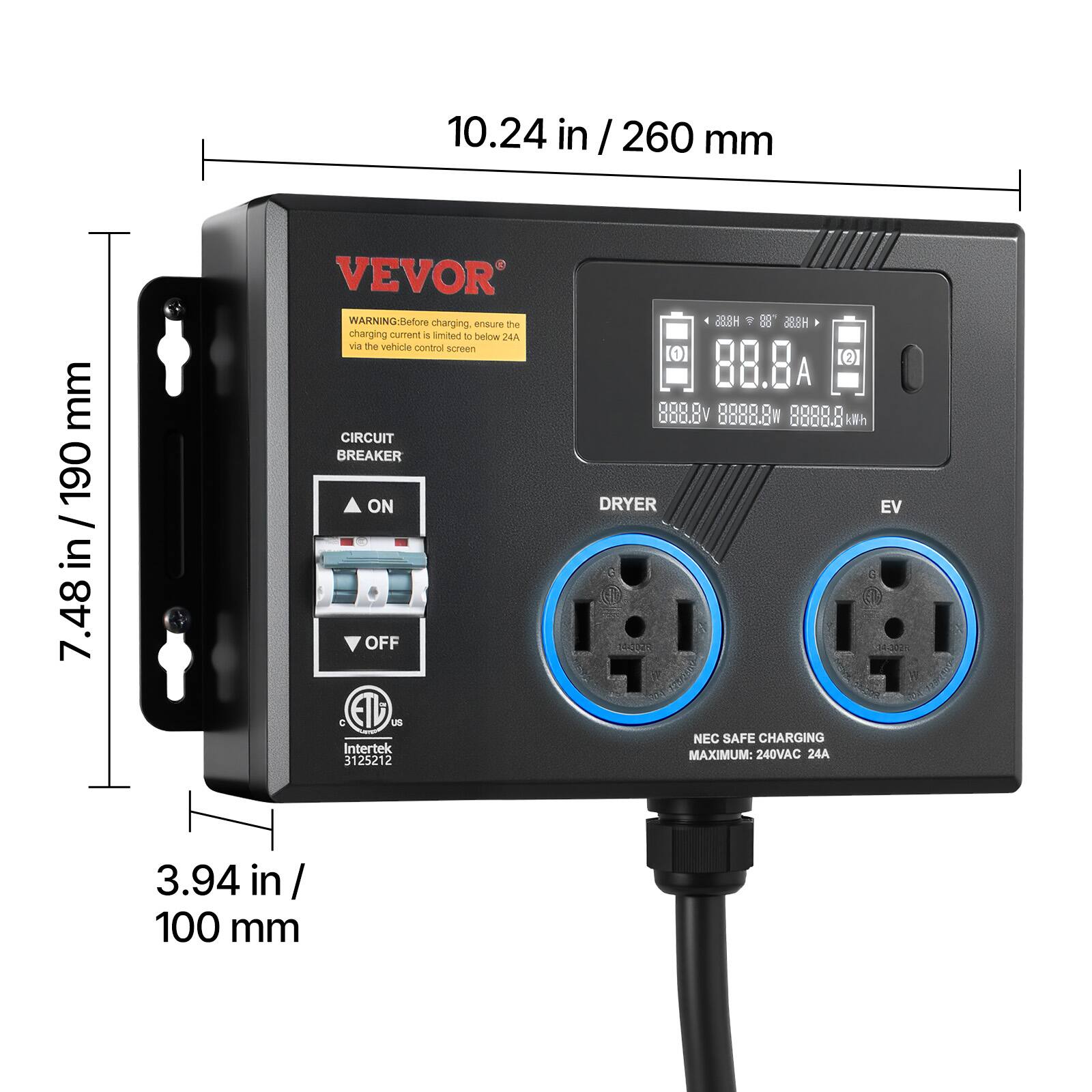 10.24 in / 260 mm  
7.48 in / 190 mm  
3.94 in / 100 mm  

VEVOR WARNING: Before charging, ensure the charging current is limited to below 24A via the vehicle control screen  

CIRCUIT BREAKER  
ON  
OFF  

NEC SAFE CHARGING MAXIMUM: 240VAC 24A  

DRYER  
EV  

Intertek 3125212