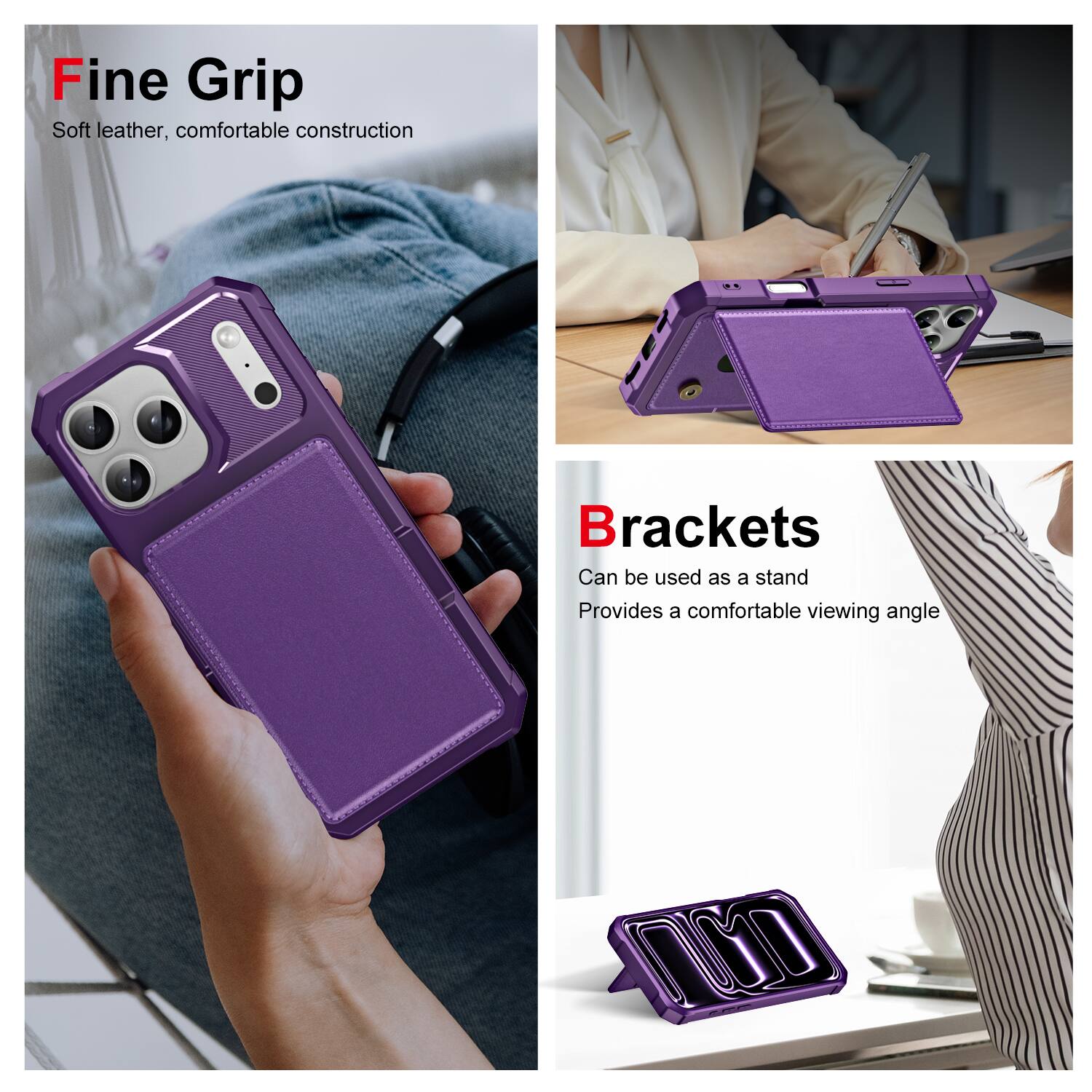 Fine Grip  
Soft leather, comfortable construction  

Brackets  
Can be used as a stand  
Provides a comfortable viewing angle