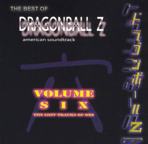 Front. The Best of Dragonball Z, Vol. 6: The Lost Tracks of DBZ [CD].