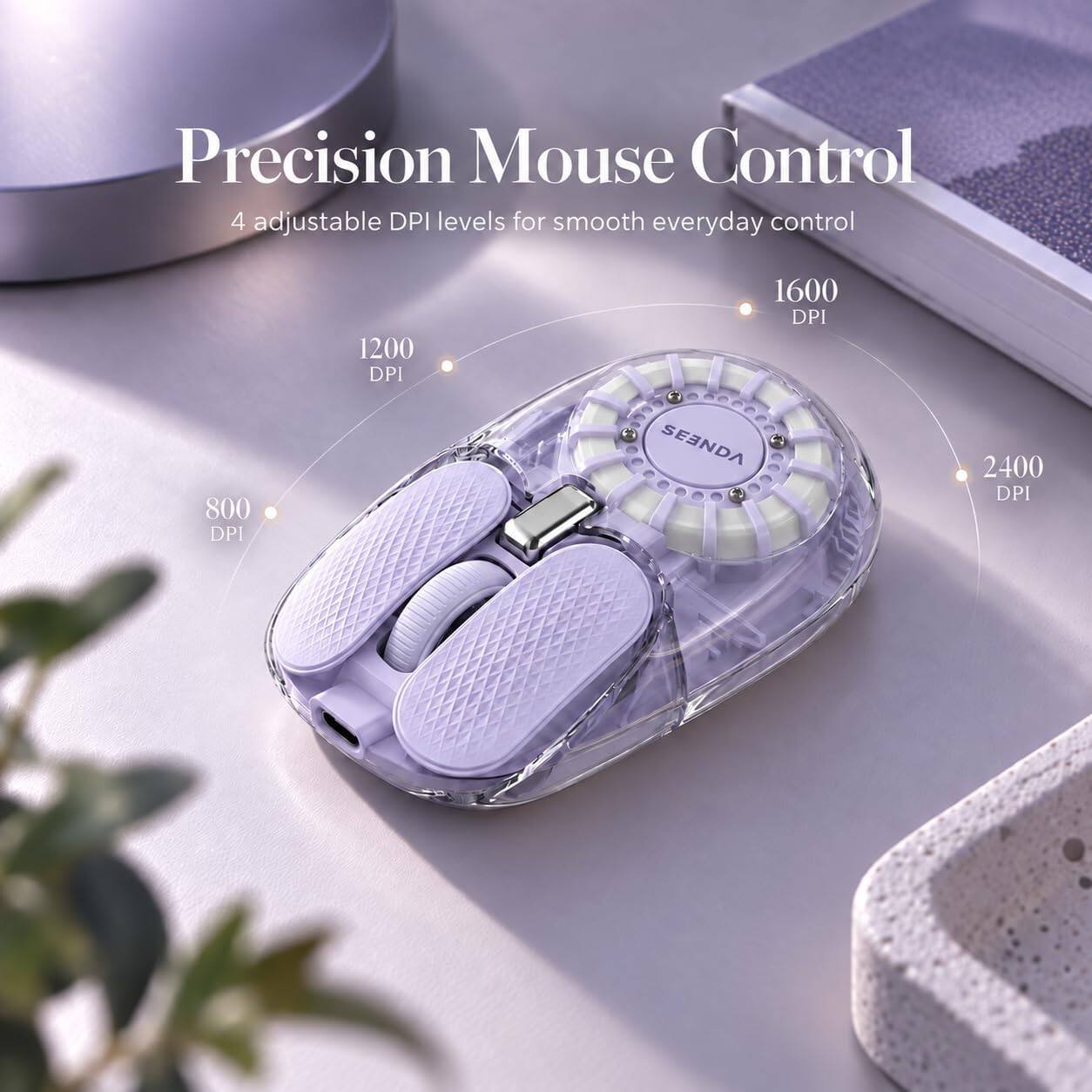 Precision Mouse Control  
4 adjustable DPI levels for smooth everyday control  
800 DPI  
1200 DPI  
1600 DPI  
2400 DPI