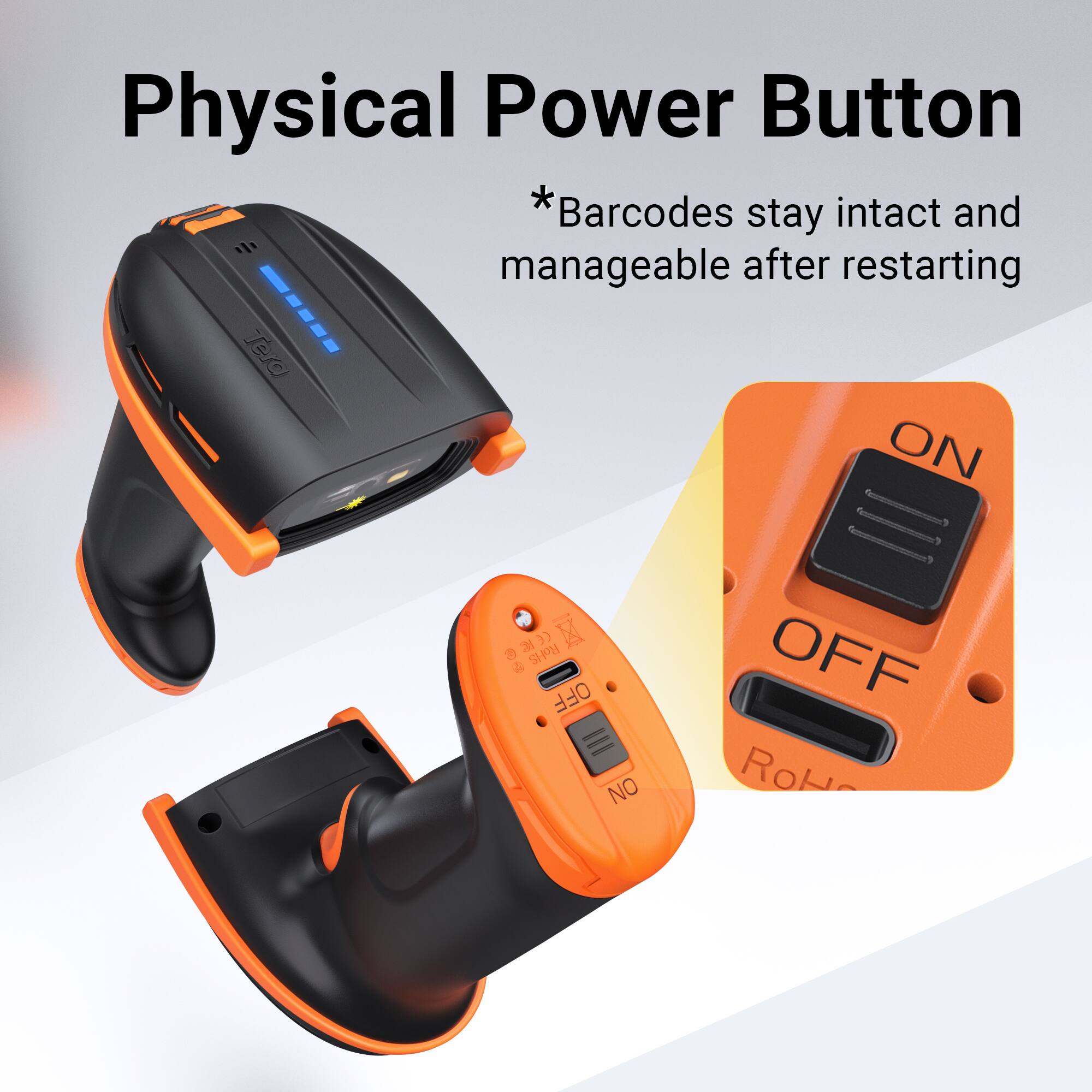 Physical Power Button

*Barcodes stay intact and manageable after restarting