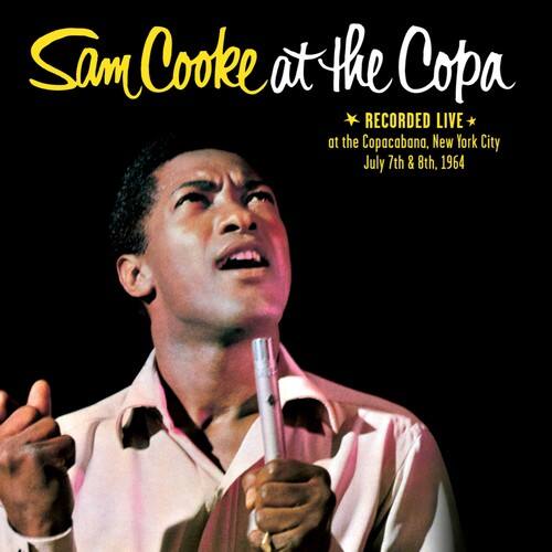 Sam Cooke at the Copa  
RECORDED LIVE at the Copacabana, New York City  
July 7th & 8th, 1964