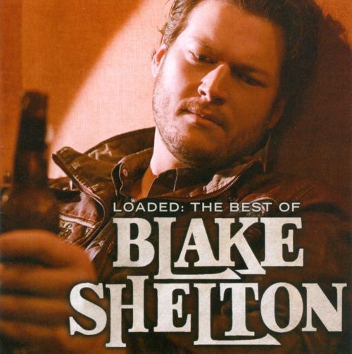  Loaded: The Best of Blake Shelton [CD]