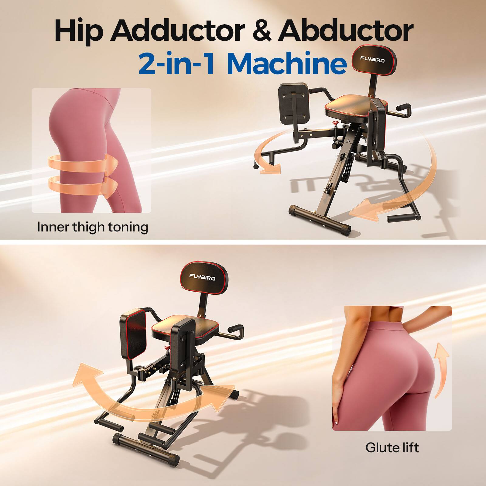 Hip Adductor & Abductor 2-in-1 Machine  
FLYBIRD  

Inner thigh toning  

Glute lift
