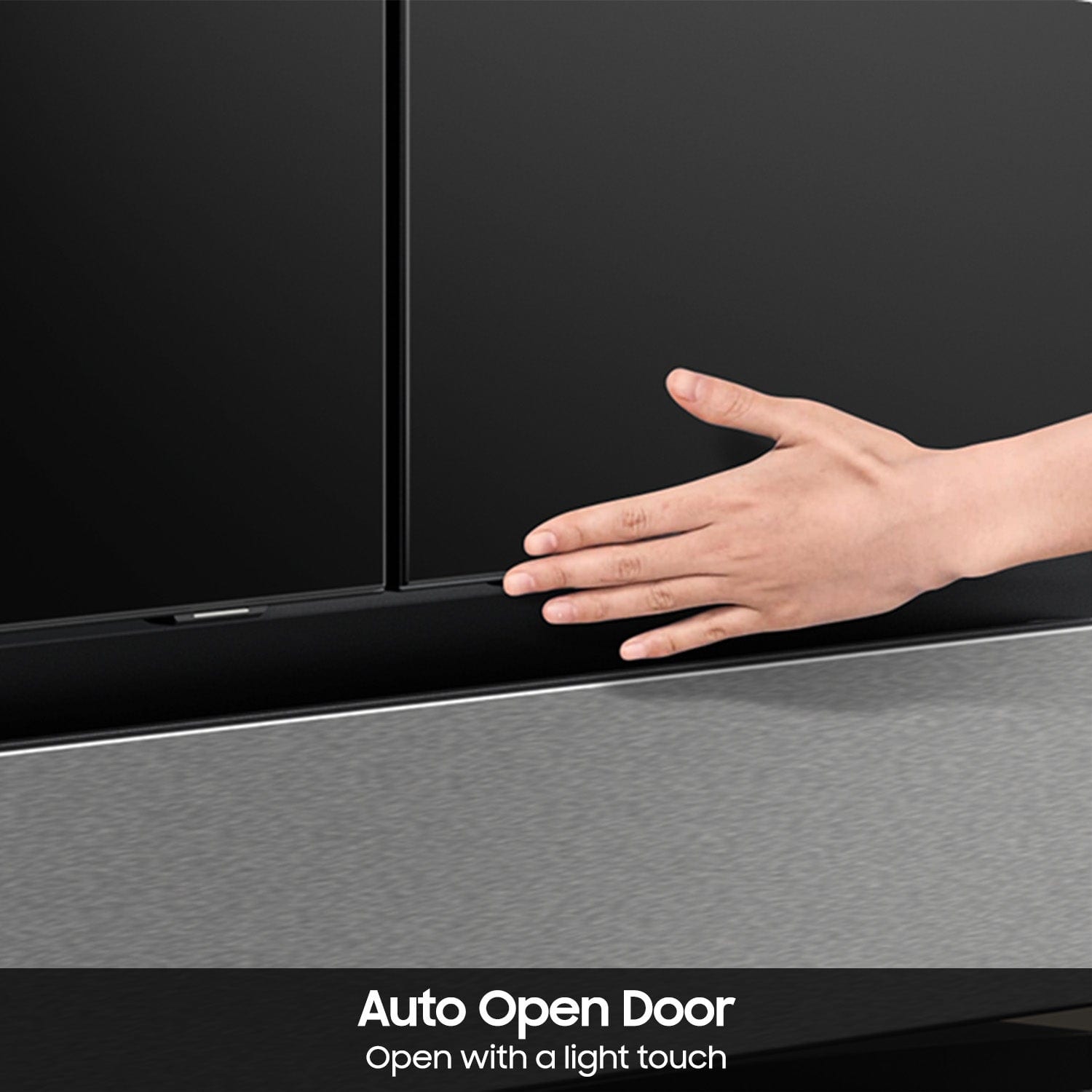 Auto Open Door: Open with a light touch.