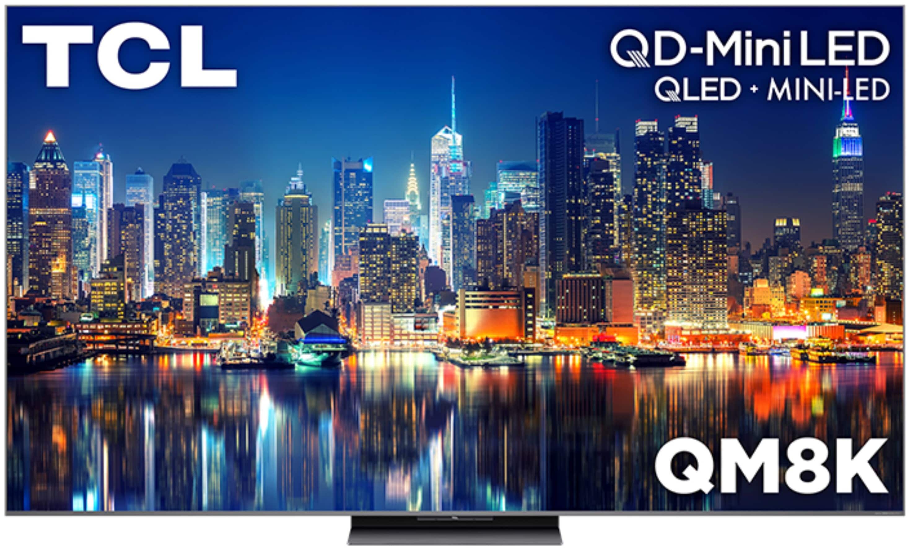 TCL
QD-Mini LED
QLED + MINI-LED
QM8K