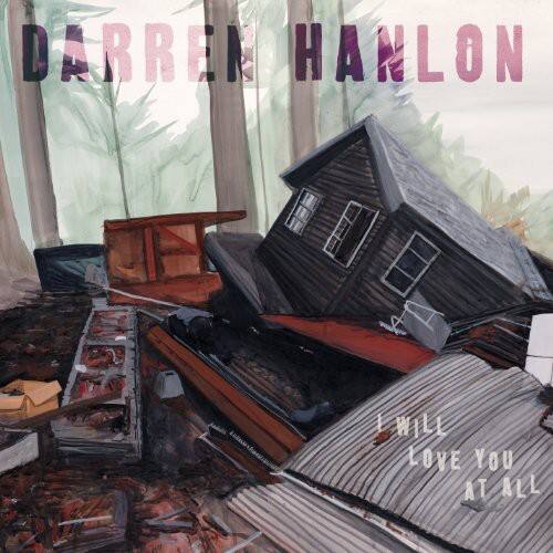 DARREN HANLON  
I WILL LOVE YOU AT ALL