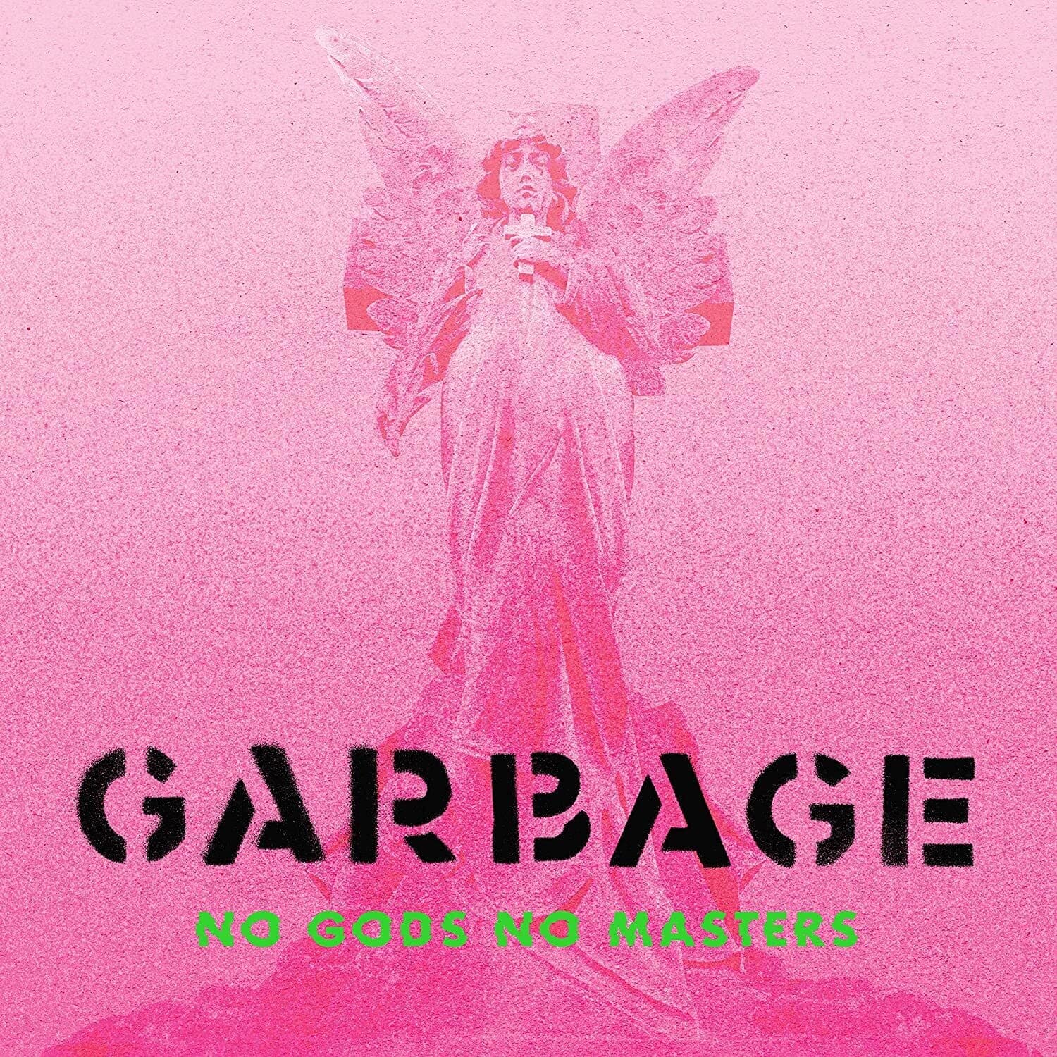 GARBAGE  
NO GODS NO MASTERS