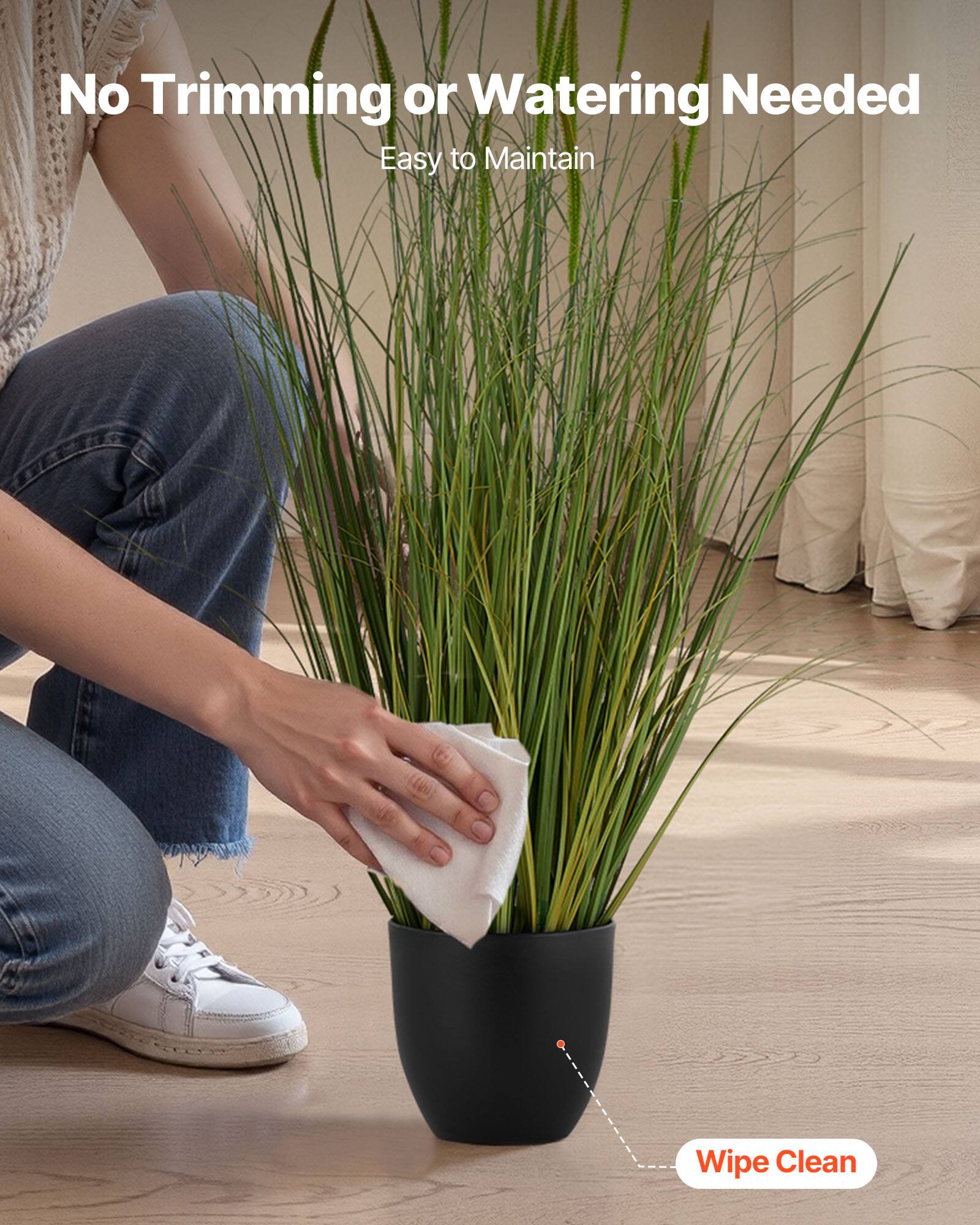 No Trimming or Watering Needed  
Easy to Maintain  
Wipe Clean