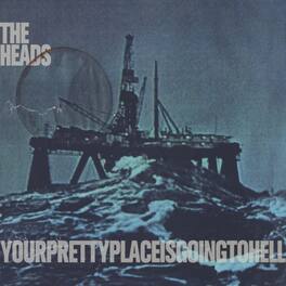 The Heads - Yourprettyplaceisgoingtohell - VINYL LP