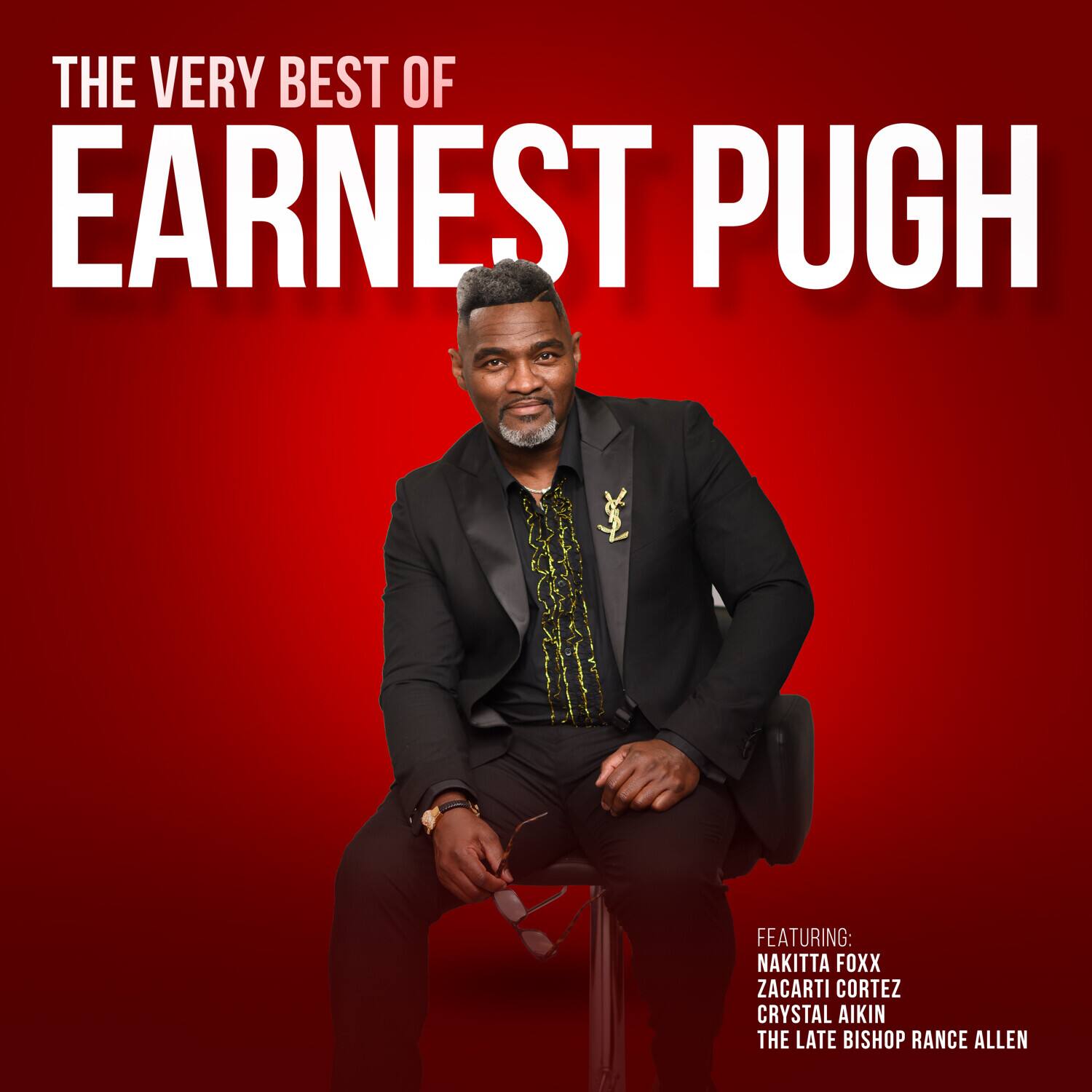THE VERY BEST OF  
EARNEST PUGH  

FEATURING:  
NAKITTA FOXX  
ZACARTI CORTEZ  
CRYSTAL AIKIN  
THE LATE BISHOP RANCE ALLEN