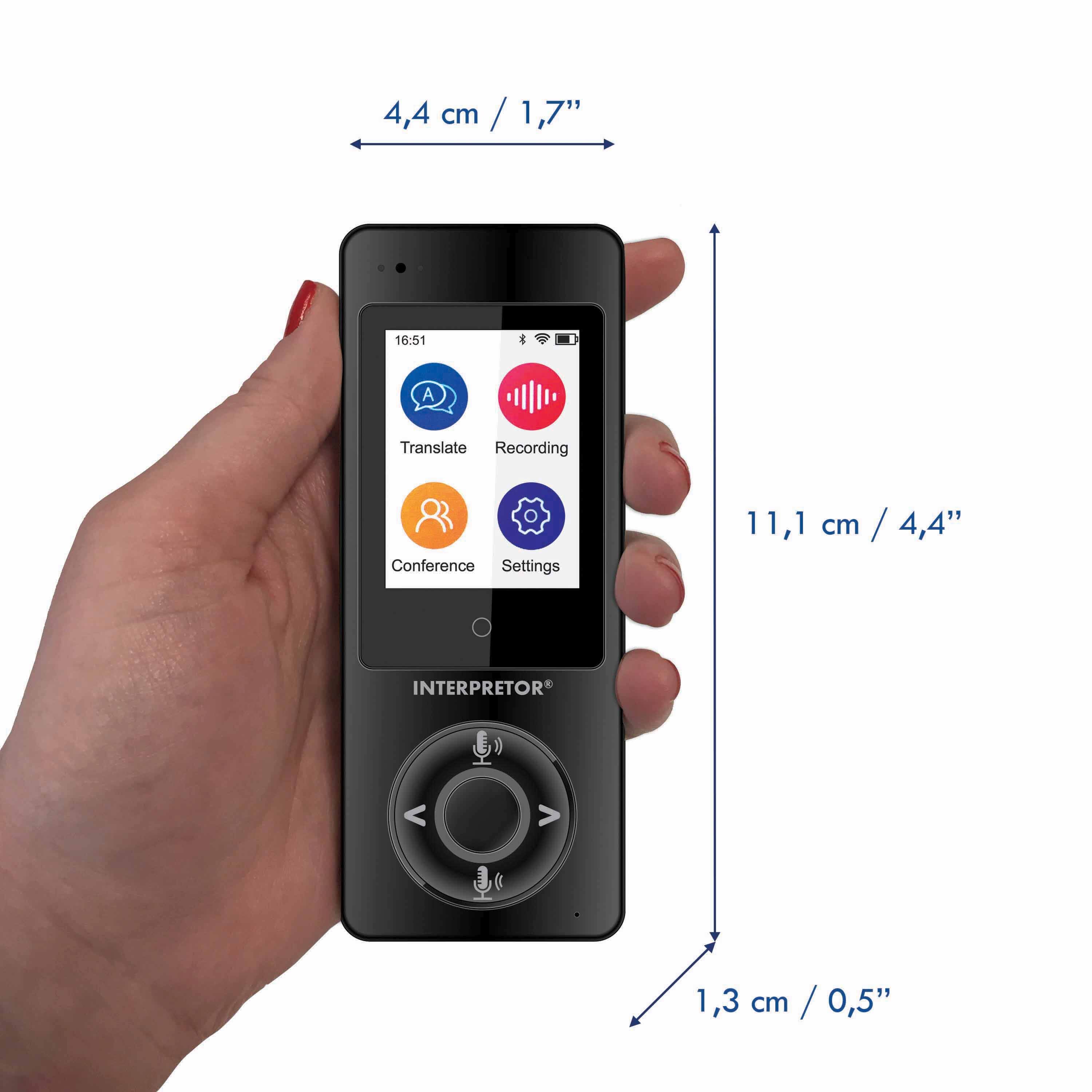 4,4 cm / 1,7"  
11,1 cm / 4,4"  
1,3 cm / 0,5"  

16:51  
Translate  
Recording  
Conference  
Settings  

INTERPRETOR