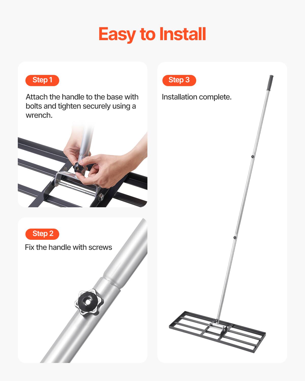 Easy to Install

Step 1  
Attach the handle to the base with bolts and tighten securely using a wrench.

Step 2  
Fix the handle with screws

Step 3  
Installation complete.