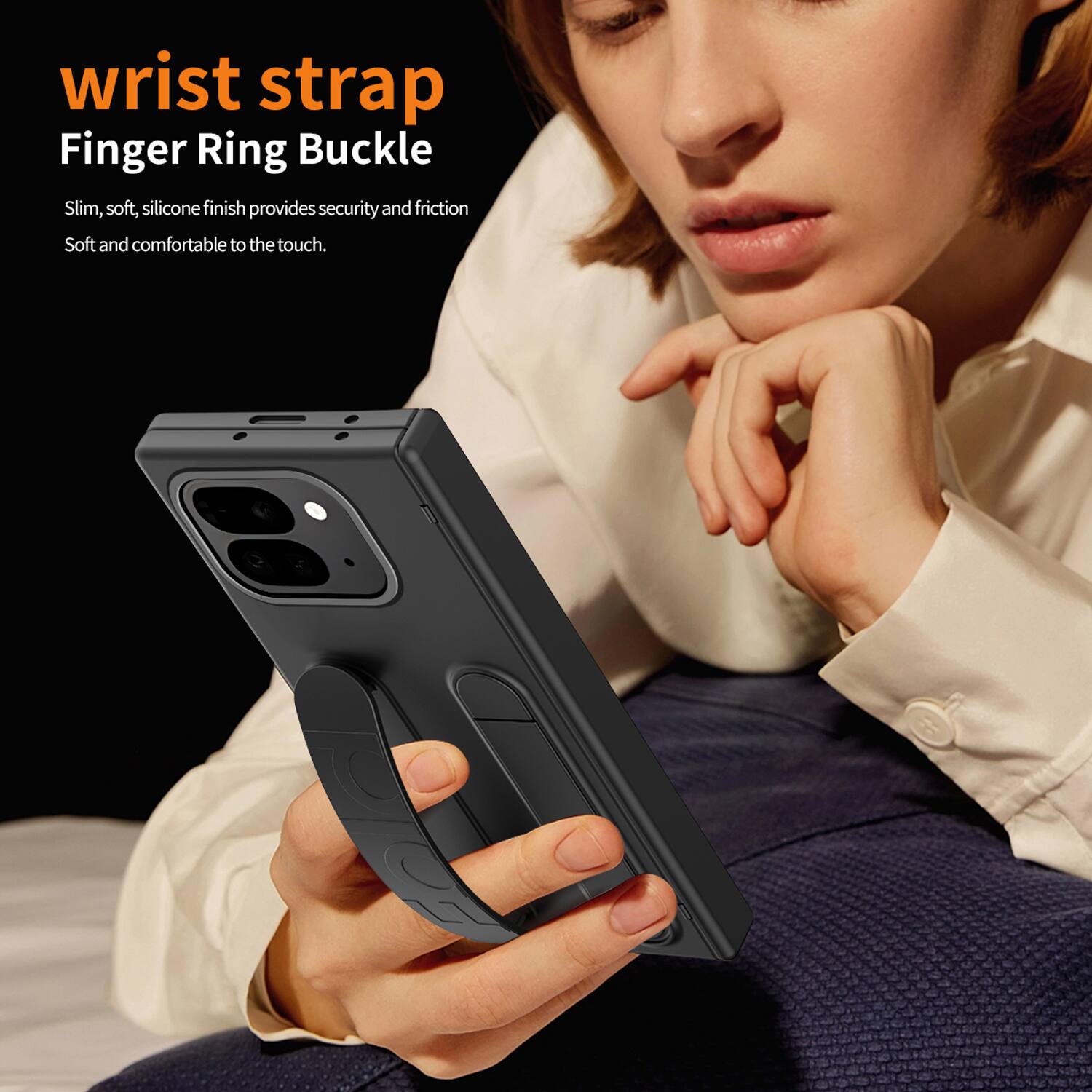 wrist strap  
Finger Ring Buckle  

Slim, soft, silicone finish provides security and friction  
Soft and comfortable to the touch.