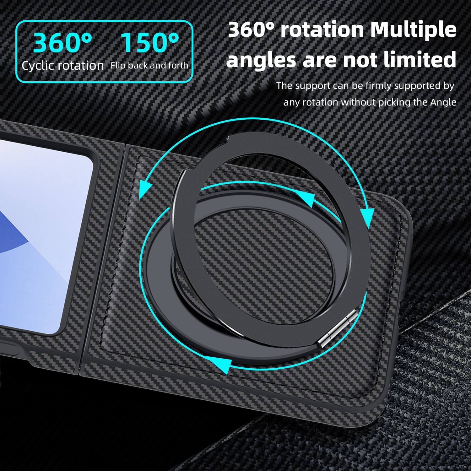 360° 150°  
Cyclic rotation Flip back and forth  
360° rotation Multiple angles are not limited  
The support can be firmly supported by any rotation without picking the Angle
