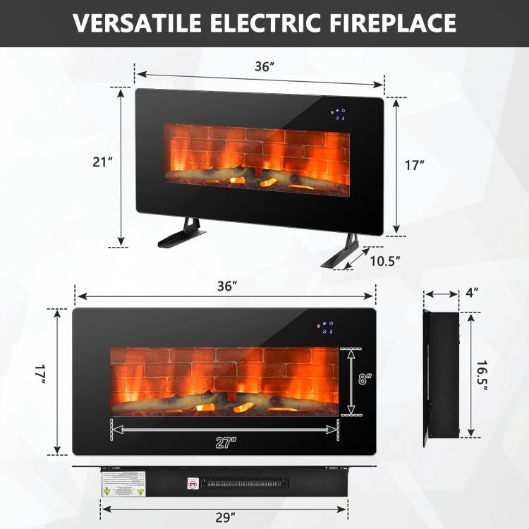 VERSATILE ELECTRIC FIREPLACE

- Width: 36"
- Height: 21"
- Depth: 17"
- Thickness: 10.5"

- Width: 36"
- Height: 17"
- Depth: 8"
- Thickness: 4"

- Width: 27"
- Depth: 29"
- Height: 16.5"