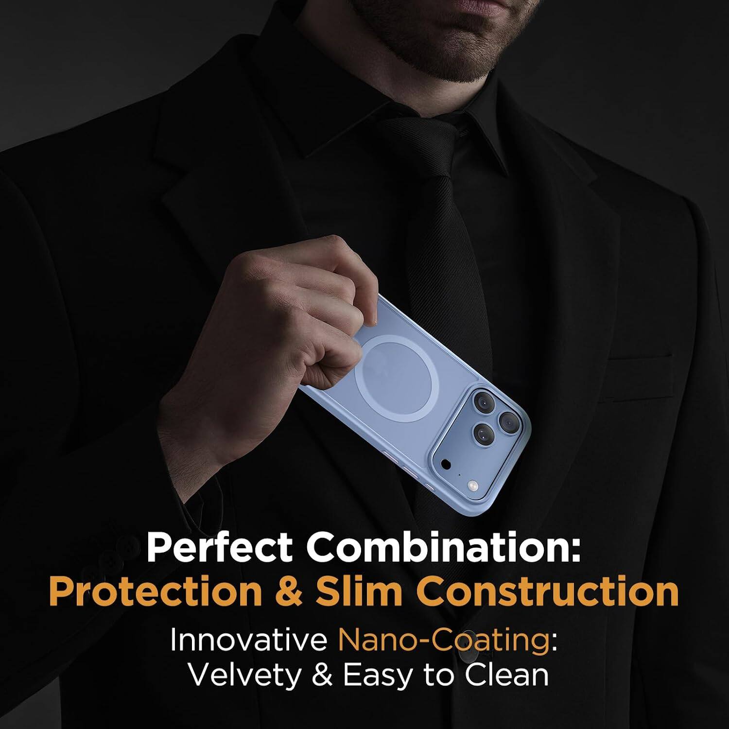 Perfect Combination: Protection & Slim Construction  
Innovative Nano-Coating: Velvety & Easy to Clean