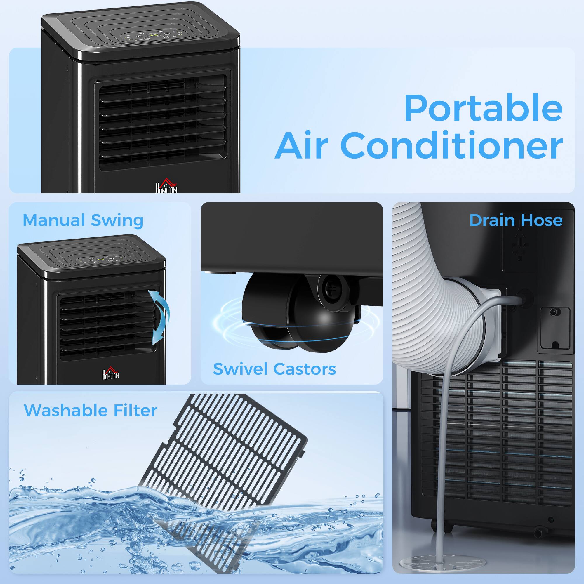 Portable Air Conditioner  
- Manual Swing  
- Drain Hose  
- Swivel Castors  
- Washable Filter