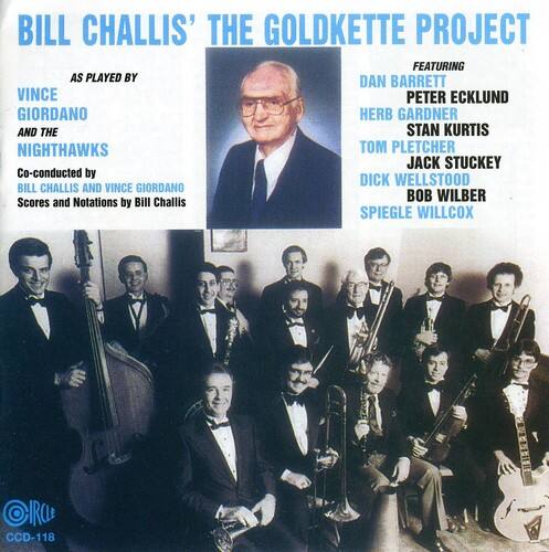**BILL CHALLIS' THE GOLDKETTE PROJECT**

**AS PLAYED BY**

- VINCE GIORDANO AND THE NIGHTHAWKS
- Co-conducted by BILL CHALLIS AND VINCE GIORDANO

**FEATURING**

- DAN BARRETT
- PETER ECKLUND
- GIORDANO
- HERB GARDNER
- THE STAN KURTIS NIGHTHAWKS
- TOM PLETCHER
- JACK STUCKEY
- DICK WELLSTOOD
- BOB WILBER

**Scores and Notations by BILL CHALLIS**

**SPIEGLE WILLCOX**

**CCD-118**