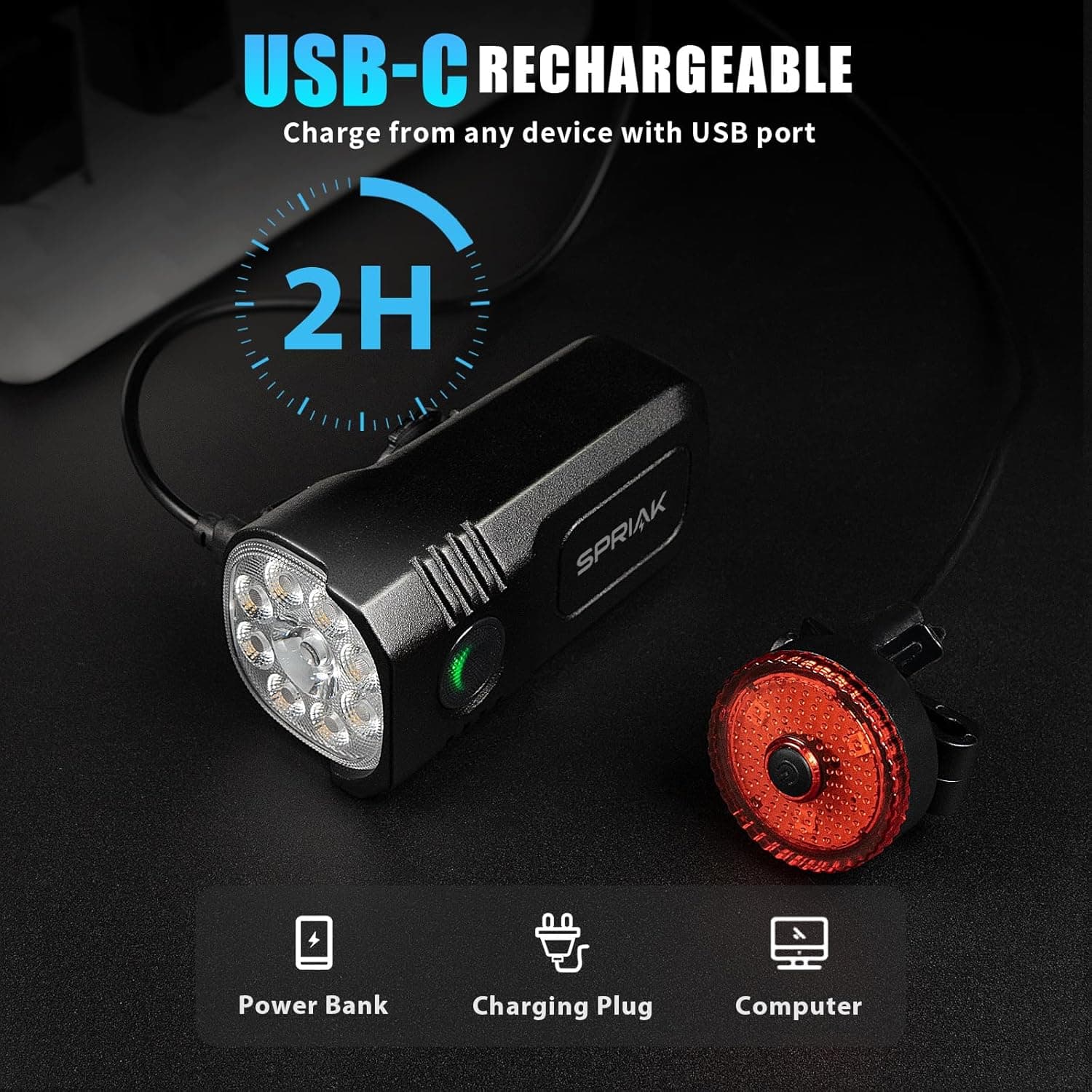 USB-C RECHARGEABLE  
Charge from any device with USB port  

2H  

SPRIAK  

Power Bank  
Charging Plug  
Computer