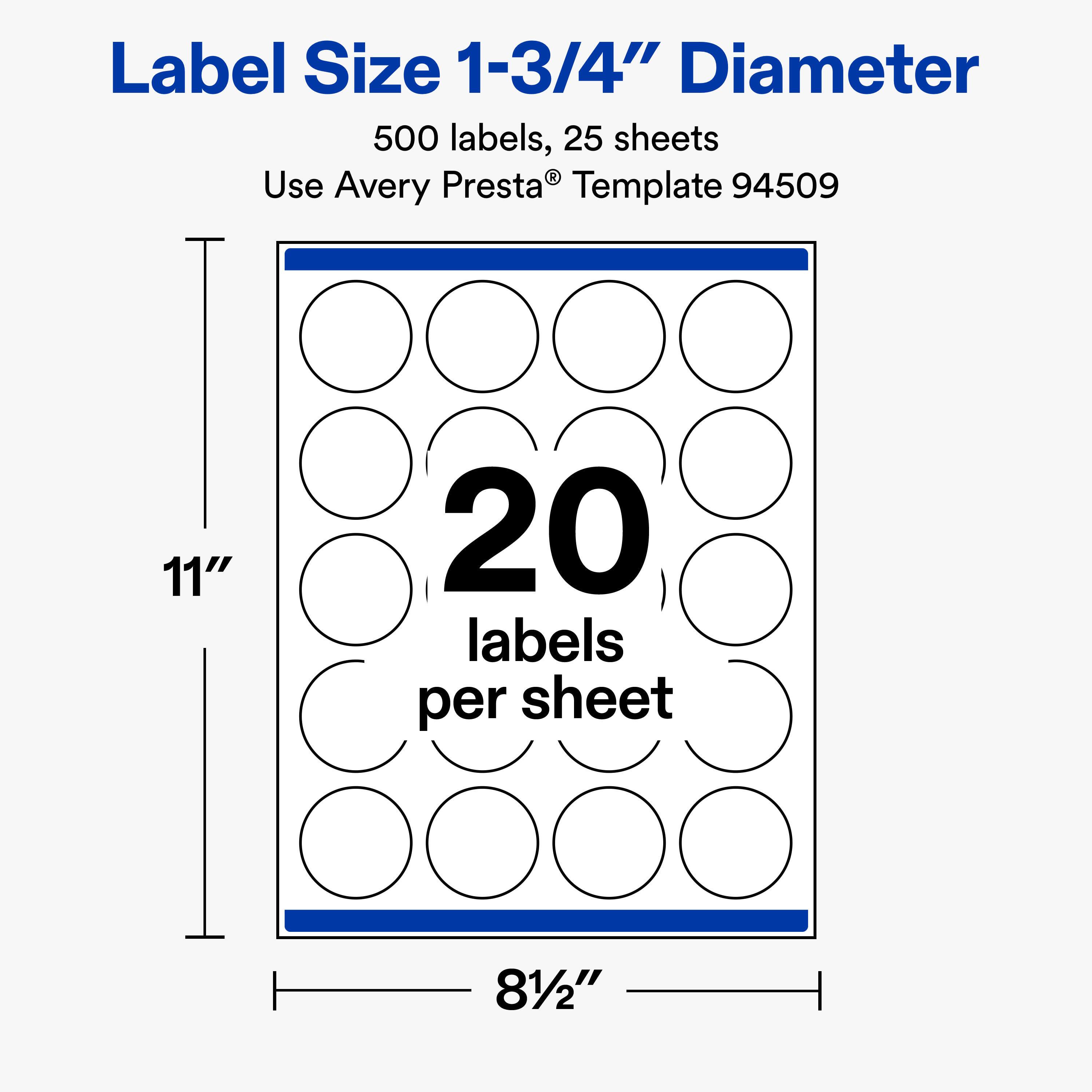 Label Size 1-3/4" Diameter  
500 labels, 25 sheets  
Use Avery Presta® Template 94509  

11"  
20 labels per sheet  
81/2"