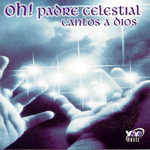 Best Buy: Oh Padre Celestial: Cantos a Dios [CD]