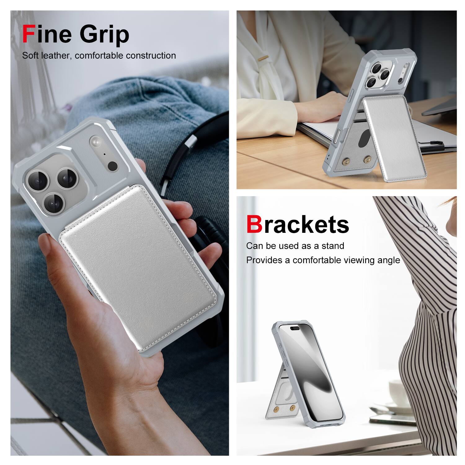 Fine Grip  
Soft leather, comfortable construction  

Brackets  
Can be used as a stand  
Provides a comfortable viewing angle