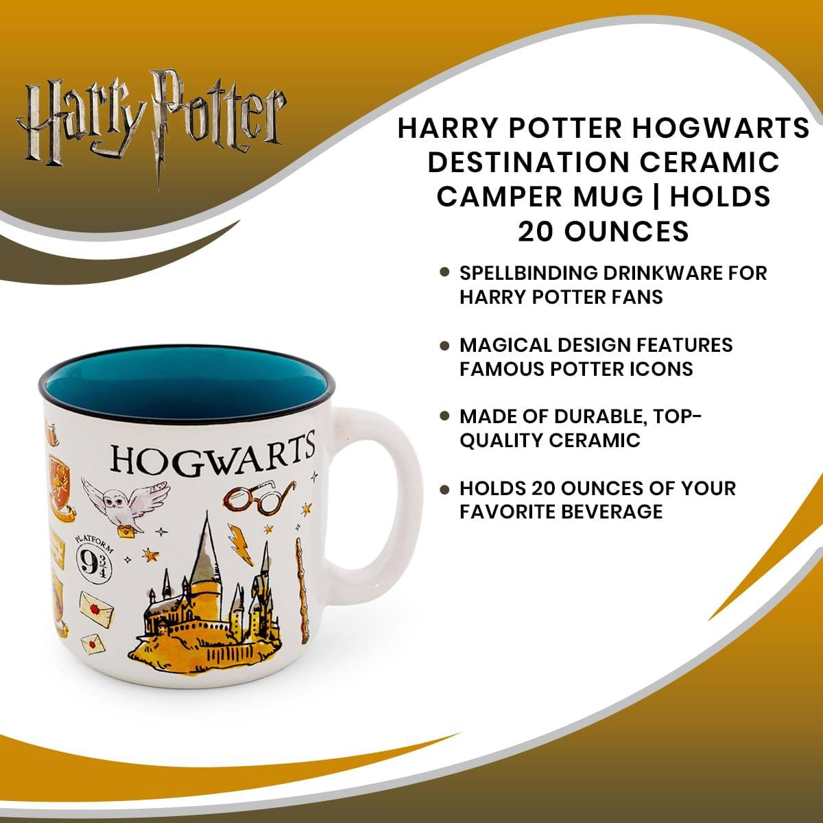 Harry Potter

HARRY POTTER HOGWARTS DESTINATION CERAMIC CAMPER MUG | HOLDS 20 OUNCES

- SPELLBINDING DRINKWARE FOR HARRY POTTER FANS
- MAGICAL DESIGN FEATURES FAMOUS POTTER ICONS
- MADE OF DURABLE, TOP-QUALITY CERAMIC
- HOLDS 20 OUNCES OF YOUR FAVORITE BEVERAGE

HOGWARTS

PLATFORM 9 3/4