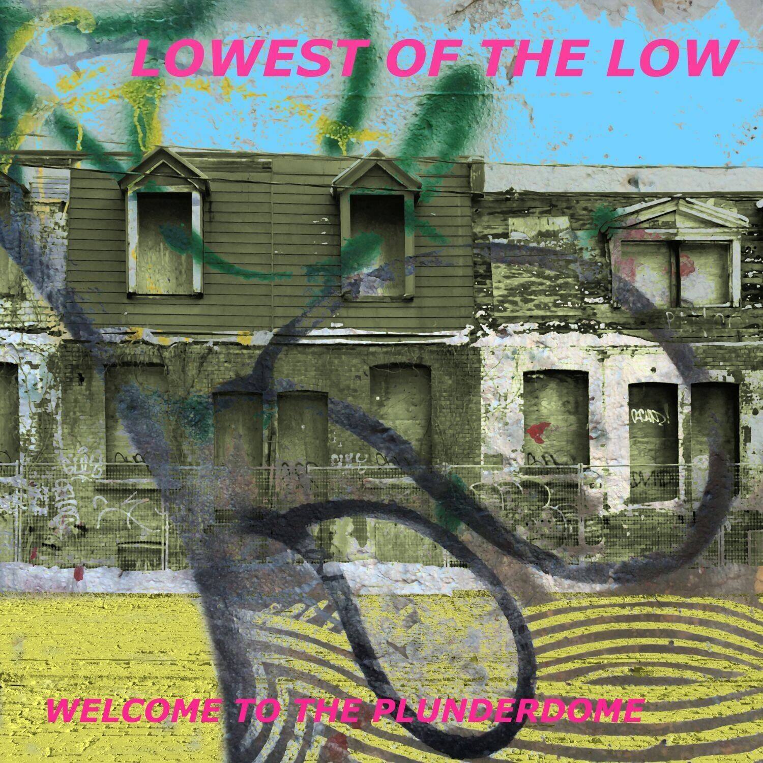 LOWEST OF THE LOW

WELCOME TO THE PLUNDERDOME