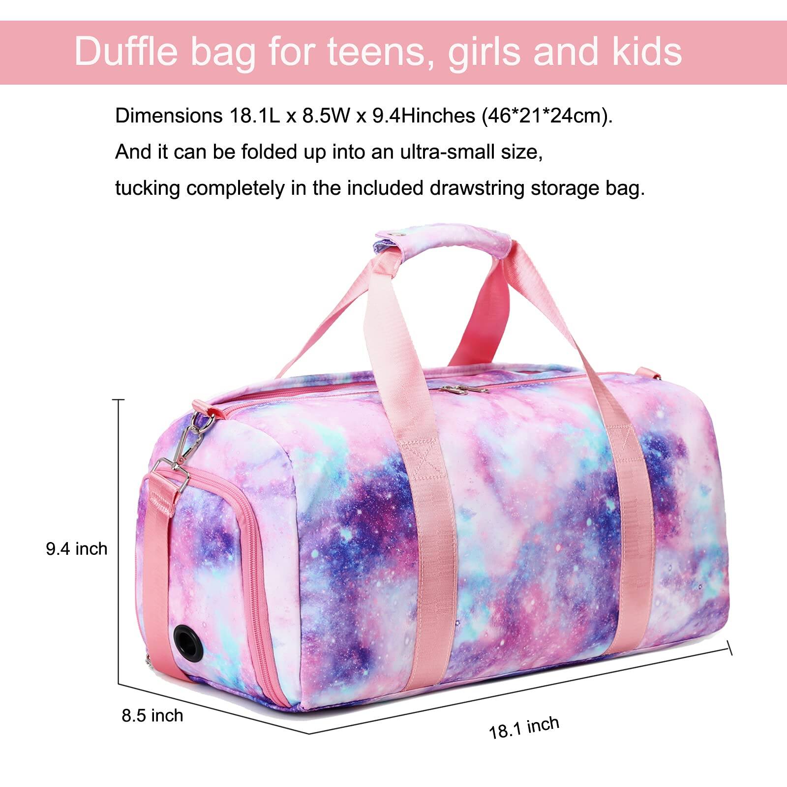 Duffle bag for teens, girls and kids

Dimensions: 18.1L x 8.5W x 9.4H inches (46*21*24cm). And it can be folded up into an ultra-small size, tucking completely in the included drawstring storage bag.

9.4 inch  
8.5 inch  
18.1 inch