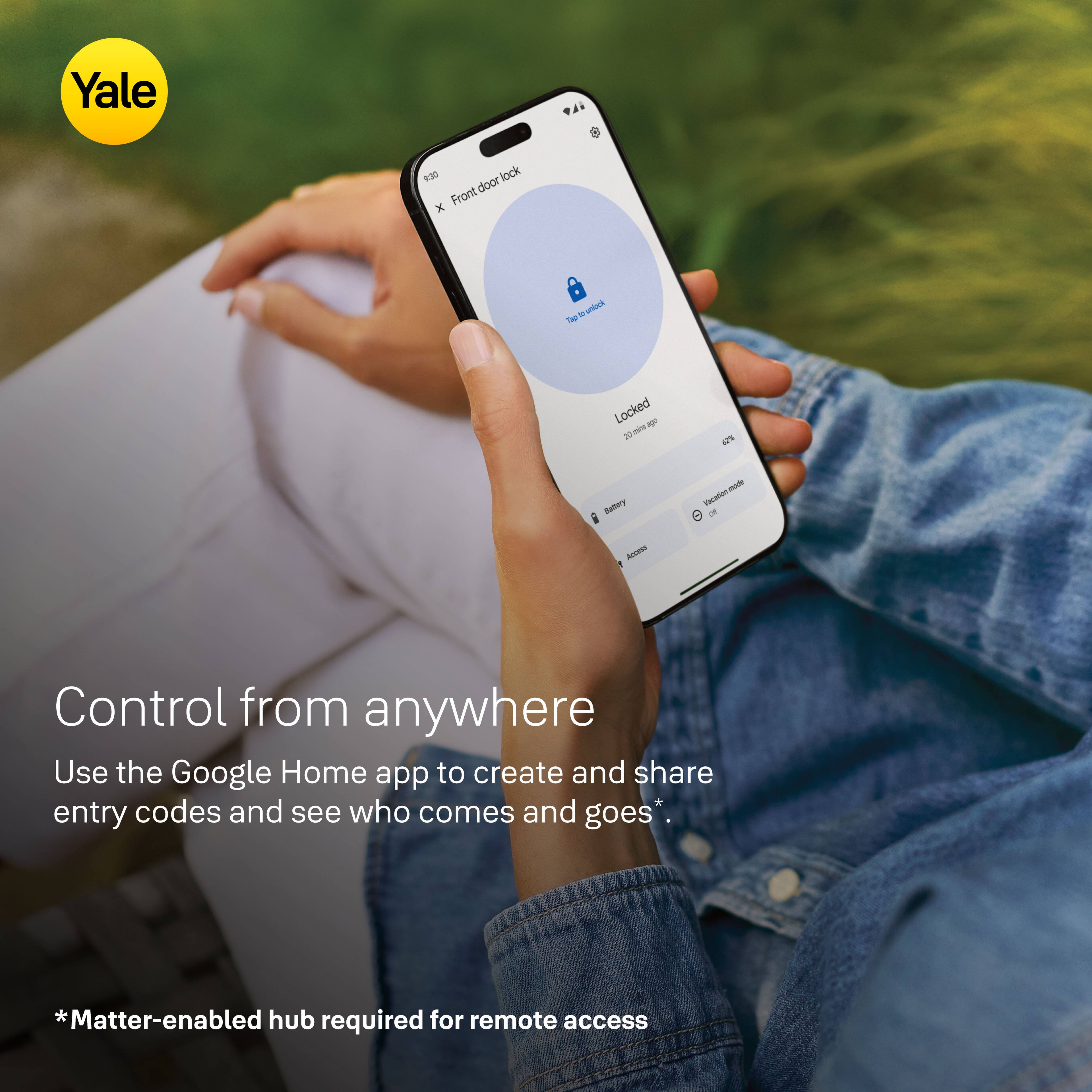 Yale 8:30 lock door Front x . uniouk Top Locked - 20 mins 4PS Battery - - i AU - Control from anywhere Use the Google Home app to create and share entry codes and see who comes and goes. *Matter-enabled hub required for remote access.