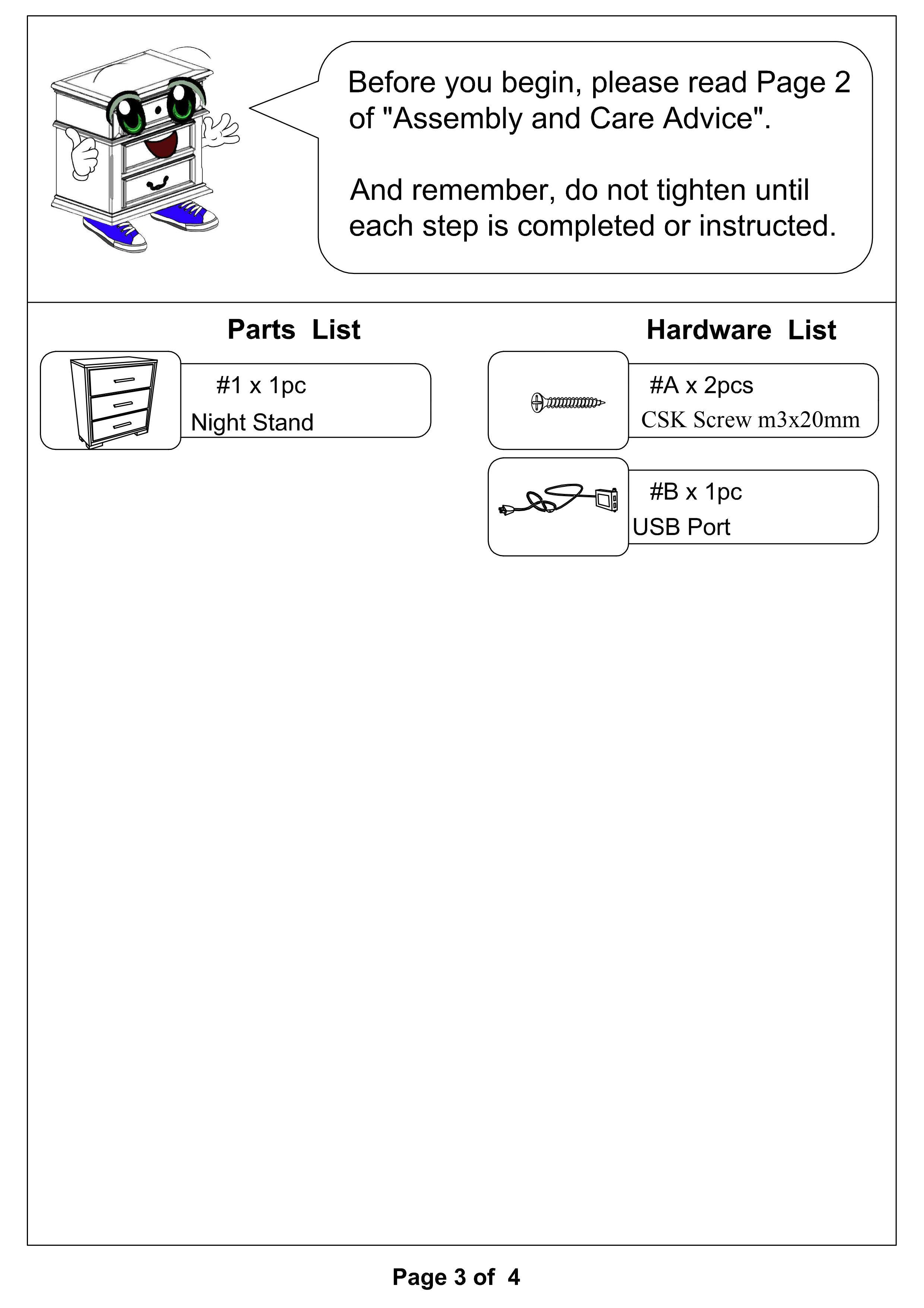 Before you begin, please read Page 2 of "Assembly and Care Advice". And remember, do not tighten until each step is completed or instructed.

Parts List  
#1 x 1pc  
Night Stand  

Hardware List  
#A x 2pcs  
CSK Screw m3x20mm  

#B x 1pc  
USB Port  

Page 3 of 4