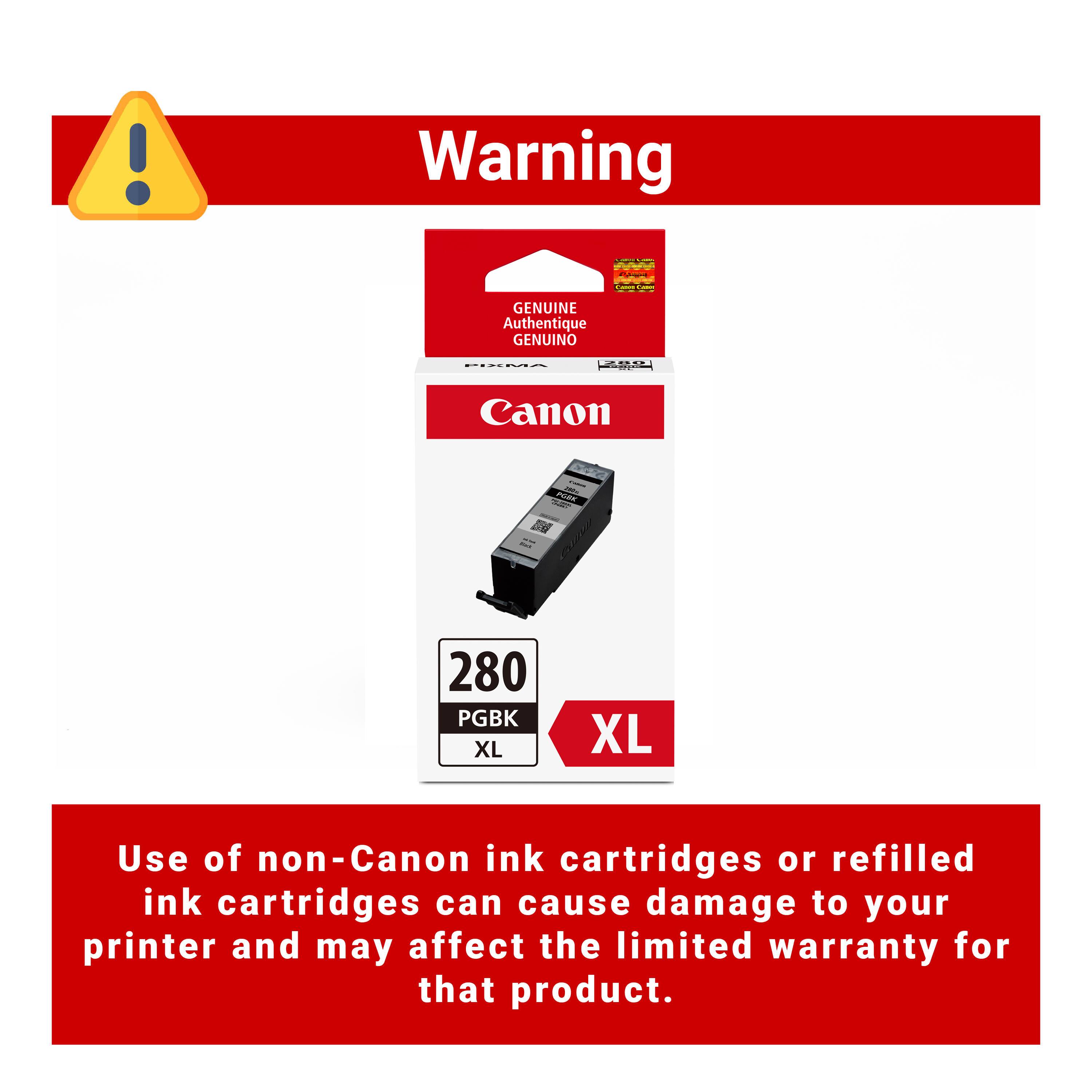 Warning

GENUINE Authentique GENUINO

Canon

280 PGBK XL

Use of non-Canon ink cartridges or refilled ink cartridges can cause damage to your printer and may affect the limited warranty for that product.