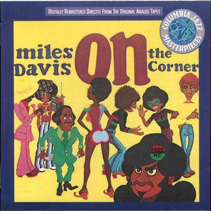 Digitally Remastered Directly from the Original Analog Tapes
Columbia Jazz
Matterpiece
Miles Davis
On the Corner
Free Me